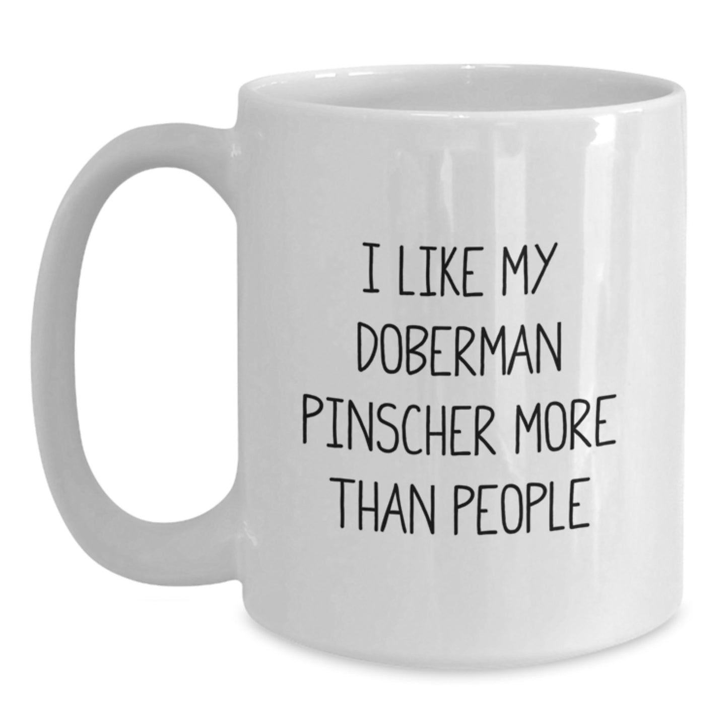 Doberman Pinscher Dog Lovers Funny Quote Gifts from Men to Friends Birthday White Coffee Mug, I Like My Doberman Pinscher More Than People - Main