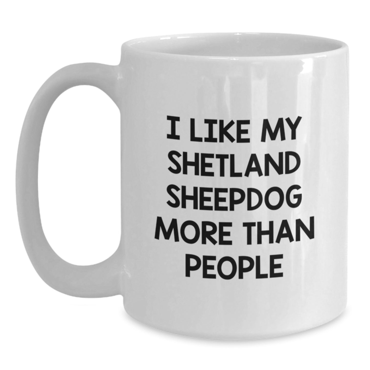 Shetland Sheepdog Lovers Funny Quote Gifts from Friends for Birthday, White Coffee Mug for Him or Her - Main