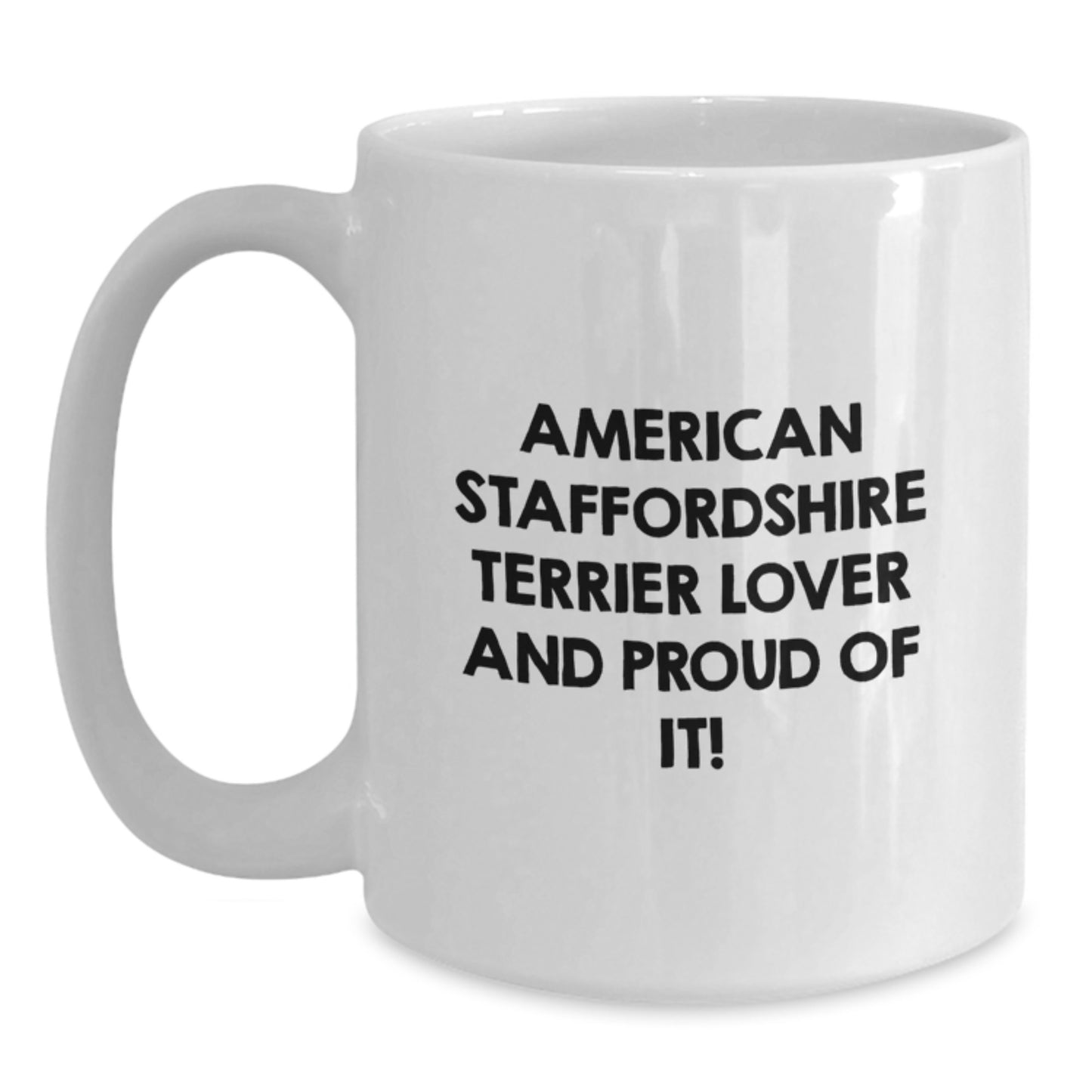 Funny American Staffordshire Terrier Dog Gifts from Family for American Staffordshire Terrier Dog Lover and Proud of It! - White Coffee Mug for Birthday - Main