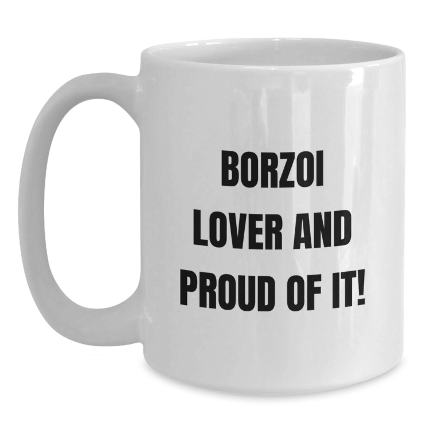 Borzoi Dog Lover's Funny Quote White Coffee Mugs - Gifts from Friends for Birthday, Unique Gifts for Her or Him, Borzoi Dog Enthusiasts, Gifts for Men or Women - Main