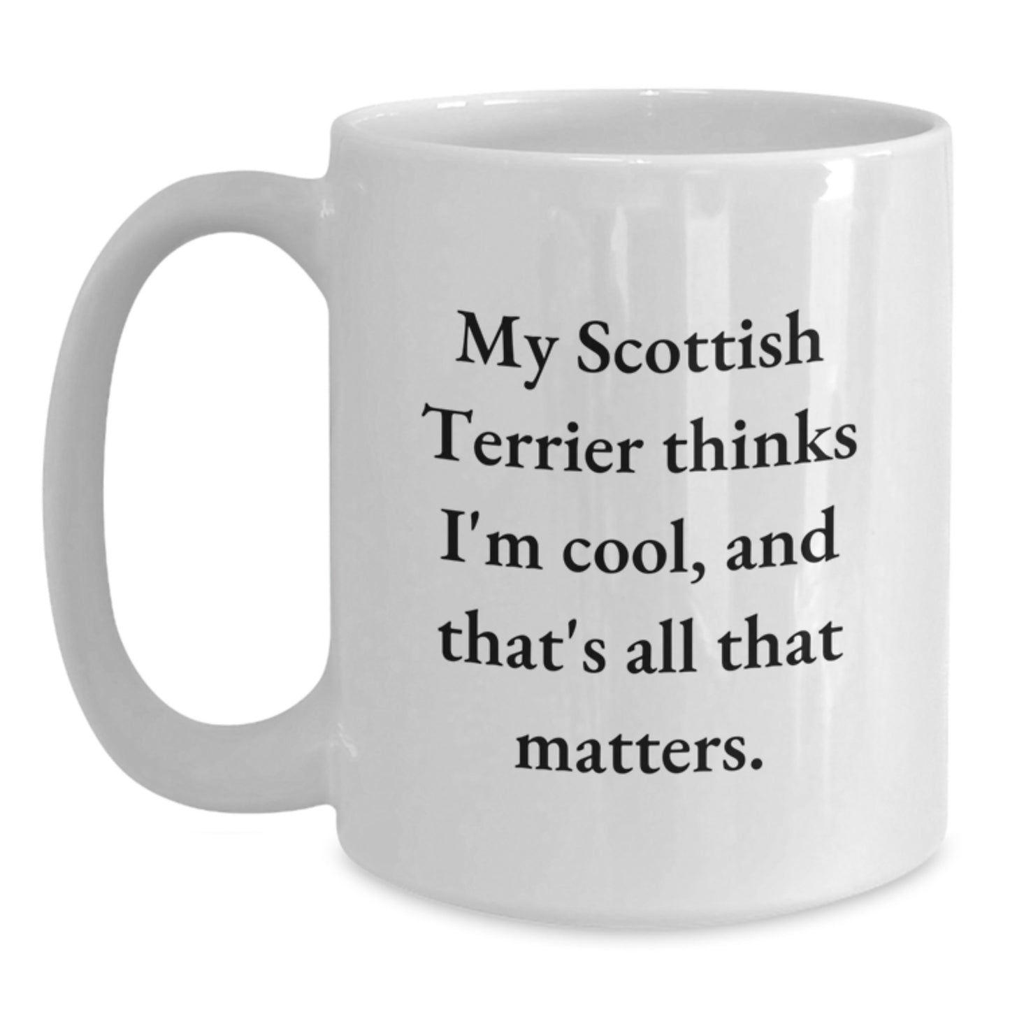 Funny Scottish Terrier Dog Lover Gifts for Women - My Scottish Terrier Thinks I'm Cool, White Coffee Mug, Birthday Unique Gifts from Family to Friends - Main