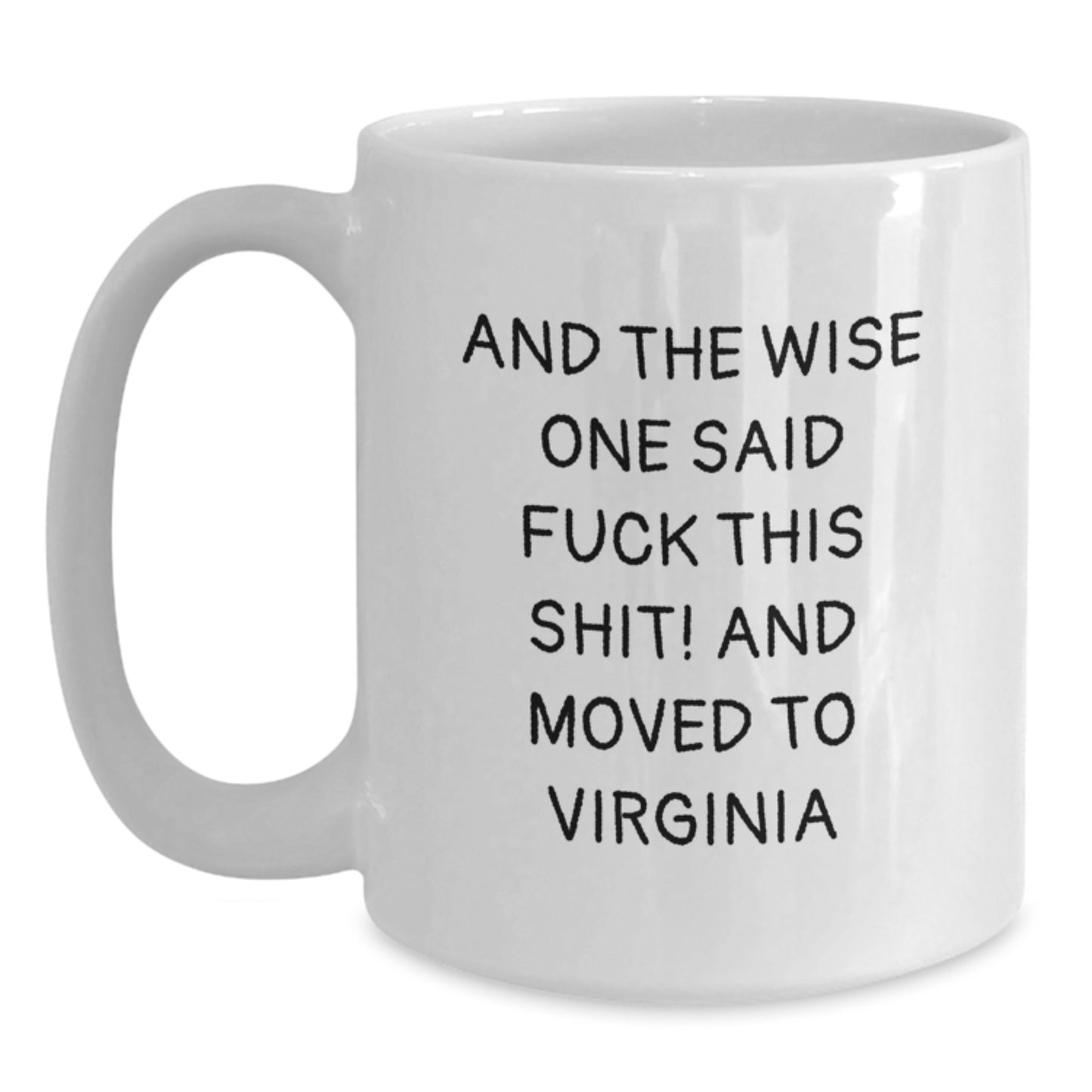 Funny Virginia White Coffee Mug Gifts for Men, Wise One Said F--k This Shit! and Moved to Virginia, Birthday Unique Presents from Friends - Main