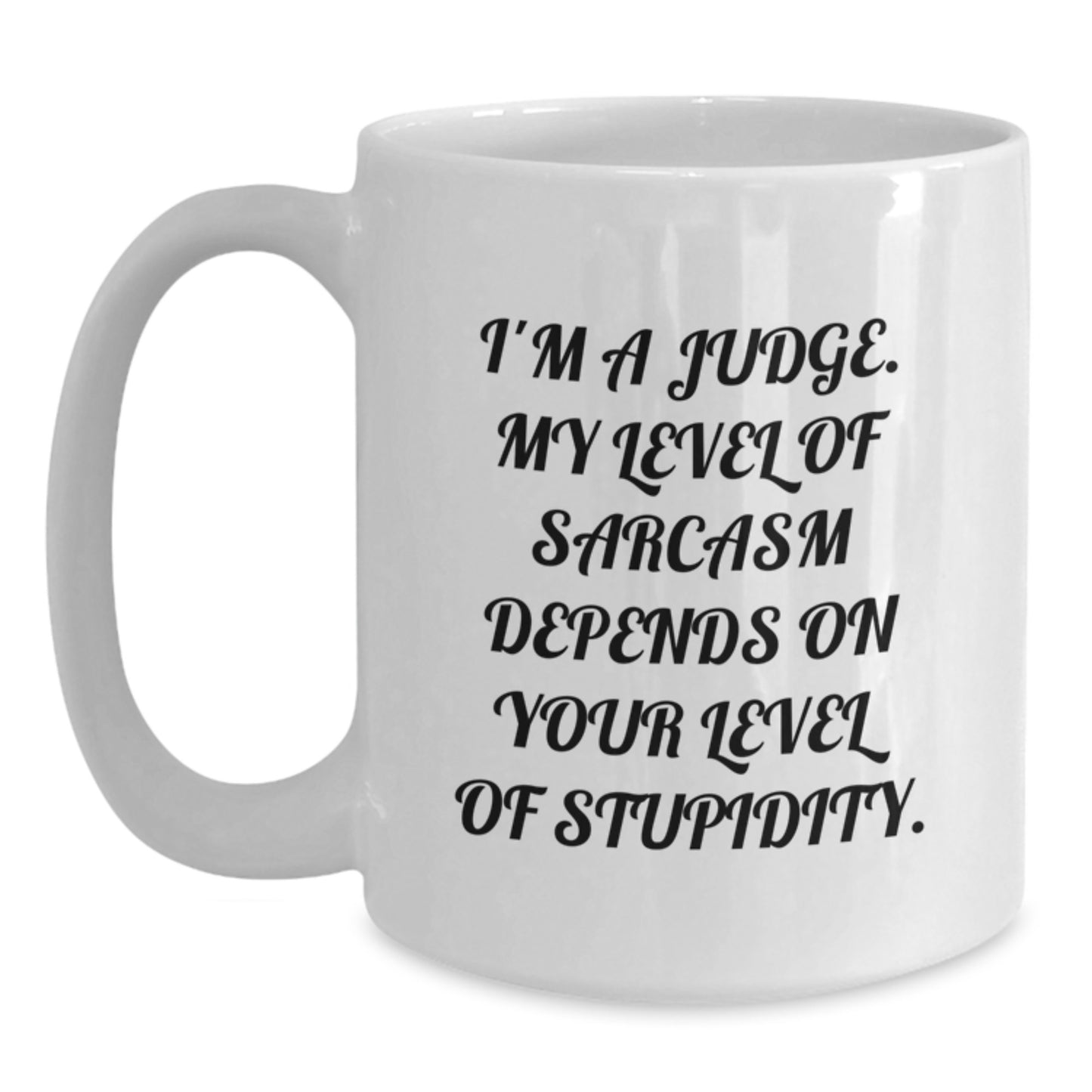 Funny Judge Quotes White Coffee Mug, Ideal Gift for Judge Friends and Family, Unique Christmas Unique Gifts from Men - Main