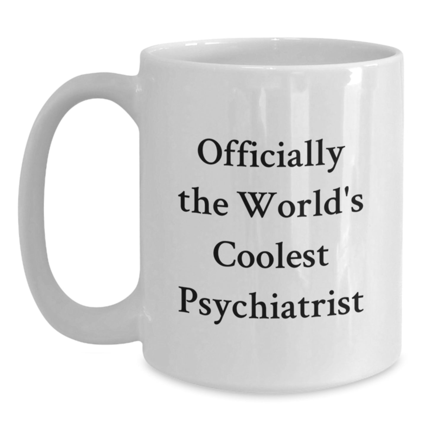 Funny Psychiatrist White Coffee Mugs for 'Officially The World's Coolest Psychiatrist' Fan Gifts from Friends to Family this Christmas - Main