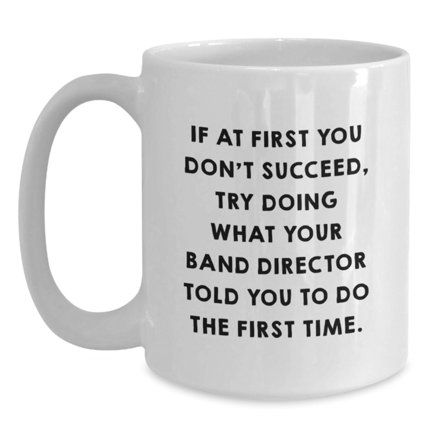 Funny White Coffee Mug Gifts from Men to Their Band Director Friends on Christmas - Main