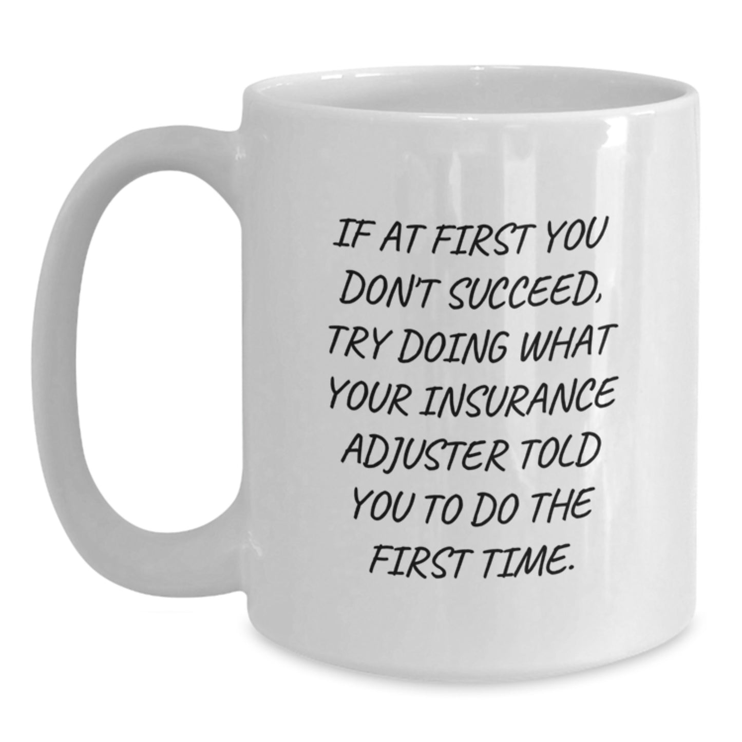 Gifts from Insurance Adjuster Friends, Funny White Coffee Mug for Christmas Unique Gifts, Insurance Adjuster Humor Quote - Main
