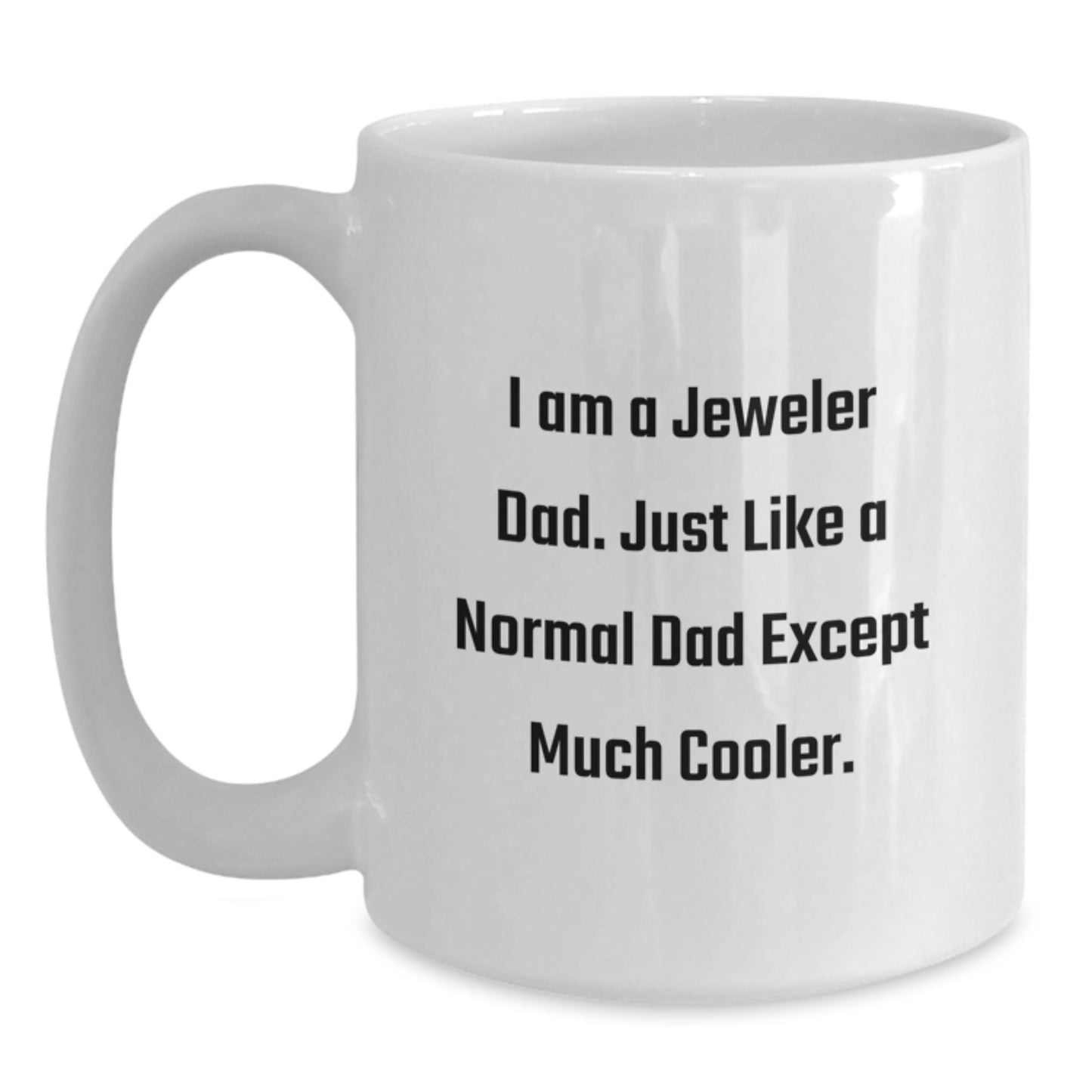 Funny Jeweler Dad White Coffee Mug, Unique Gifts from Men to Jeweler Friends at Christmas - Main