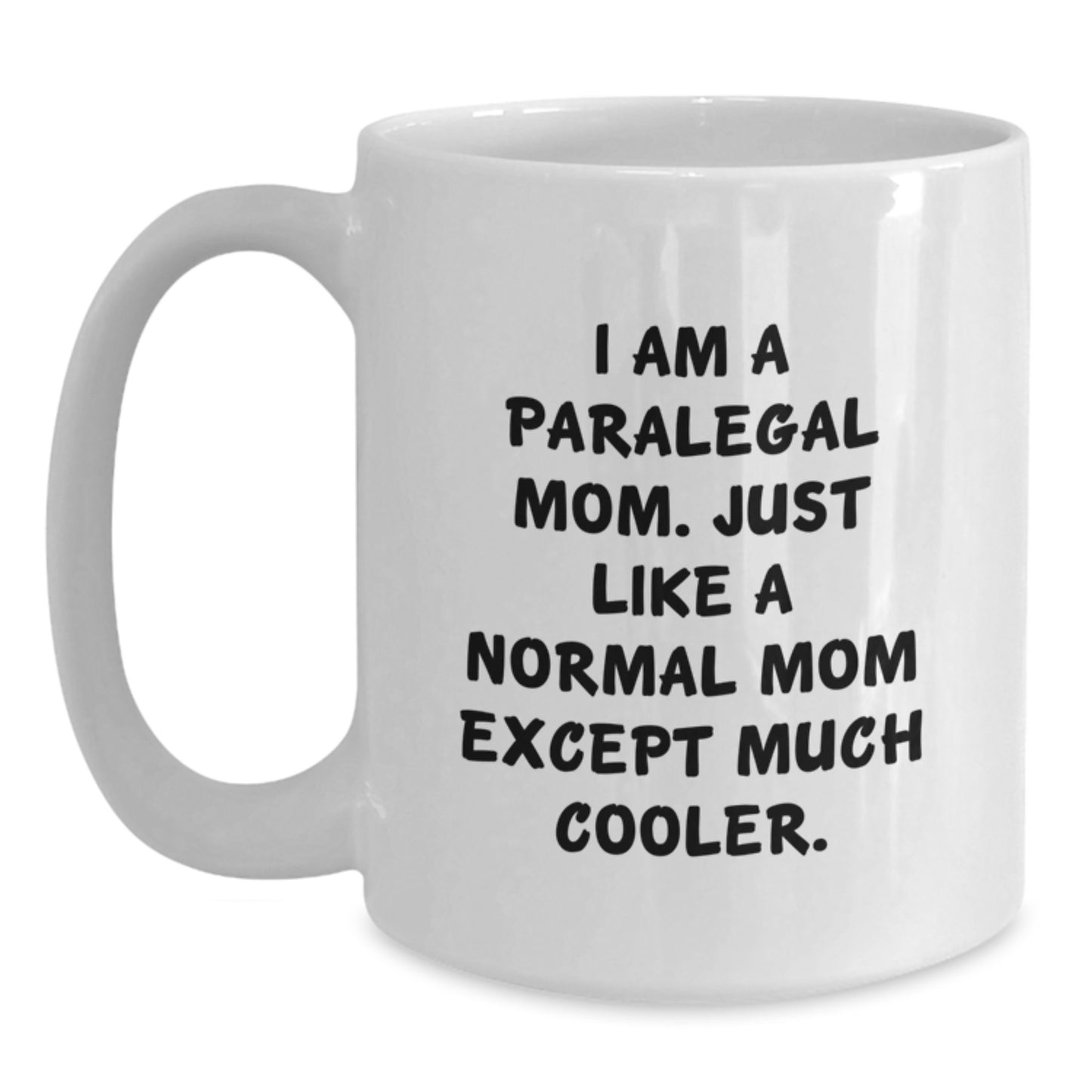 Funny Paralegal Gifts - I Am A Paralegal Mom Coffee Mug for Paralegal Women, White Ceramic Mug for Christmas Unique Gifts from Mom to Paralegal Daughter - Main