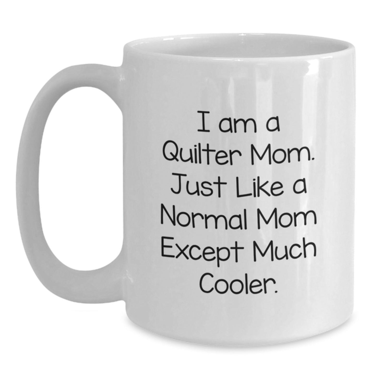 Quilter Mom Gifts, Funny White Coffee Mug, Unique Christmas Memorable Presents for Quilter Friends, Family, and Coworkers - Main
