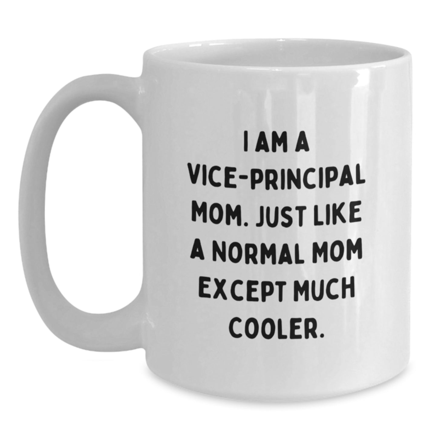 Funny Vice-principal Mom Gifts from Friends for Vice-principal Christmas Unique Mugs - White Coffee Mug I Am A Vice-principal Mom - Main