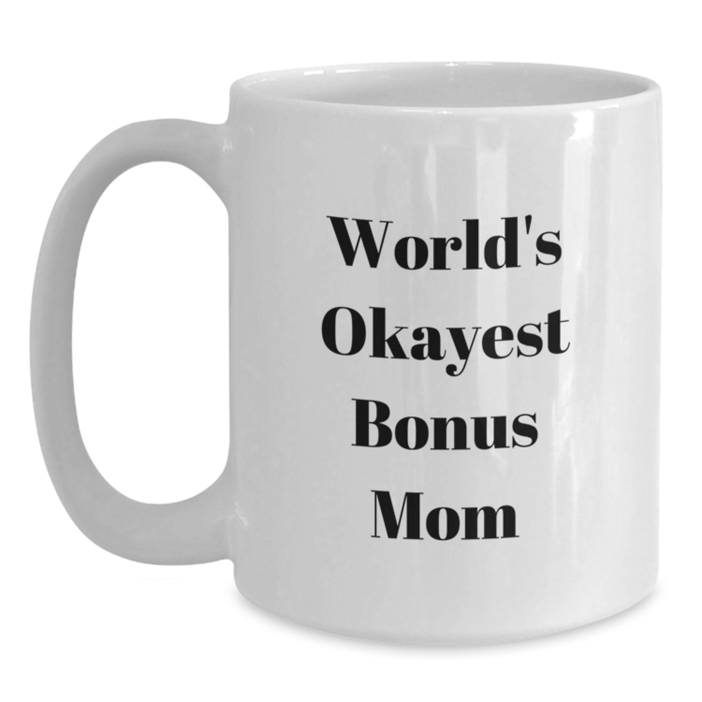Funny Bonus Mom Gifts from Men to Women, Cute White Coffee Mug with 'World's Okayest Bonus Mom' Quote, Perfect for Christmas Unique Gifts - Main