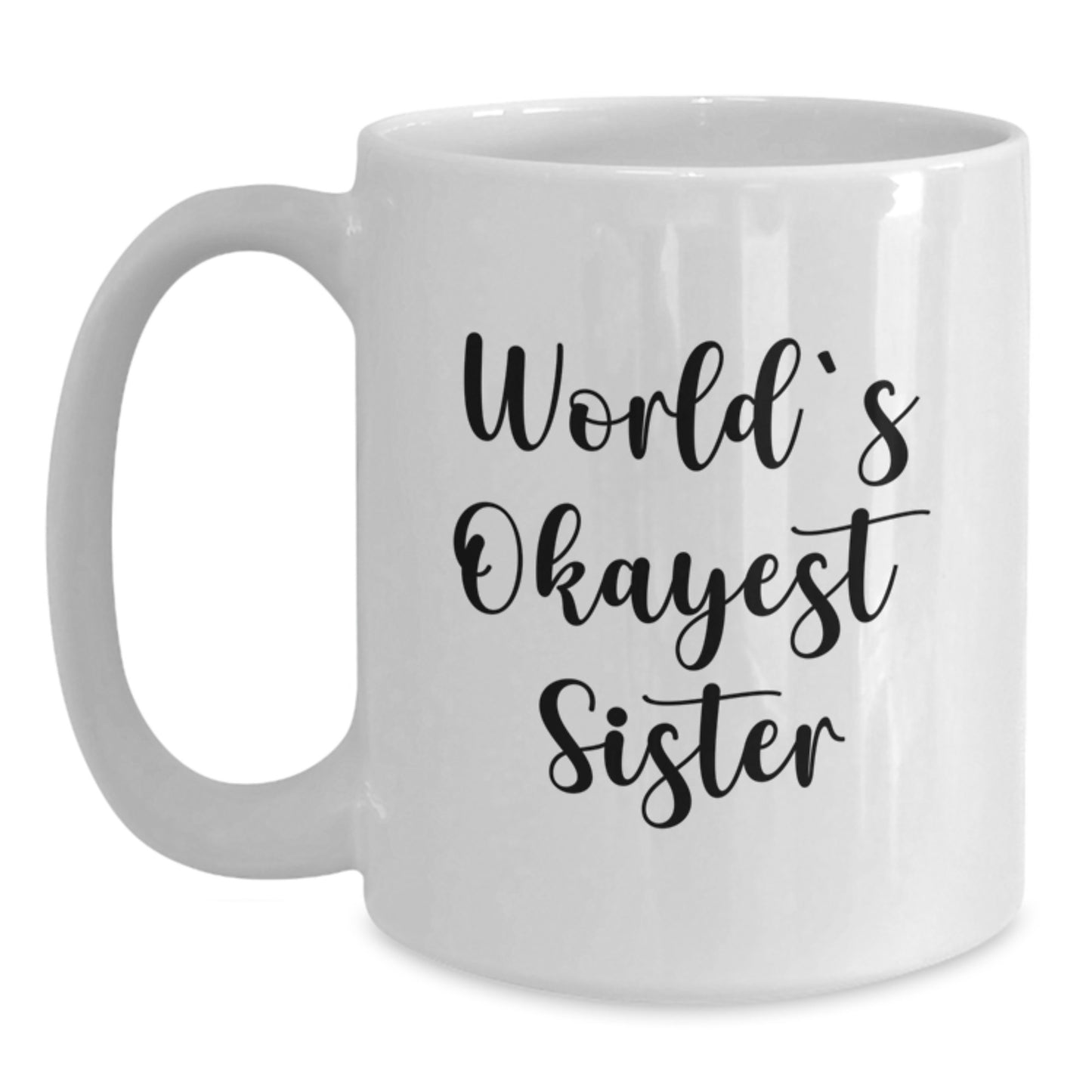 Funny Sister Gifts from Men to Women, White Coffee Mug for Sister, Okaysiest Sister Quote Christmas Unique Gifts - Main