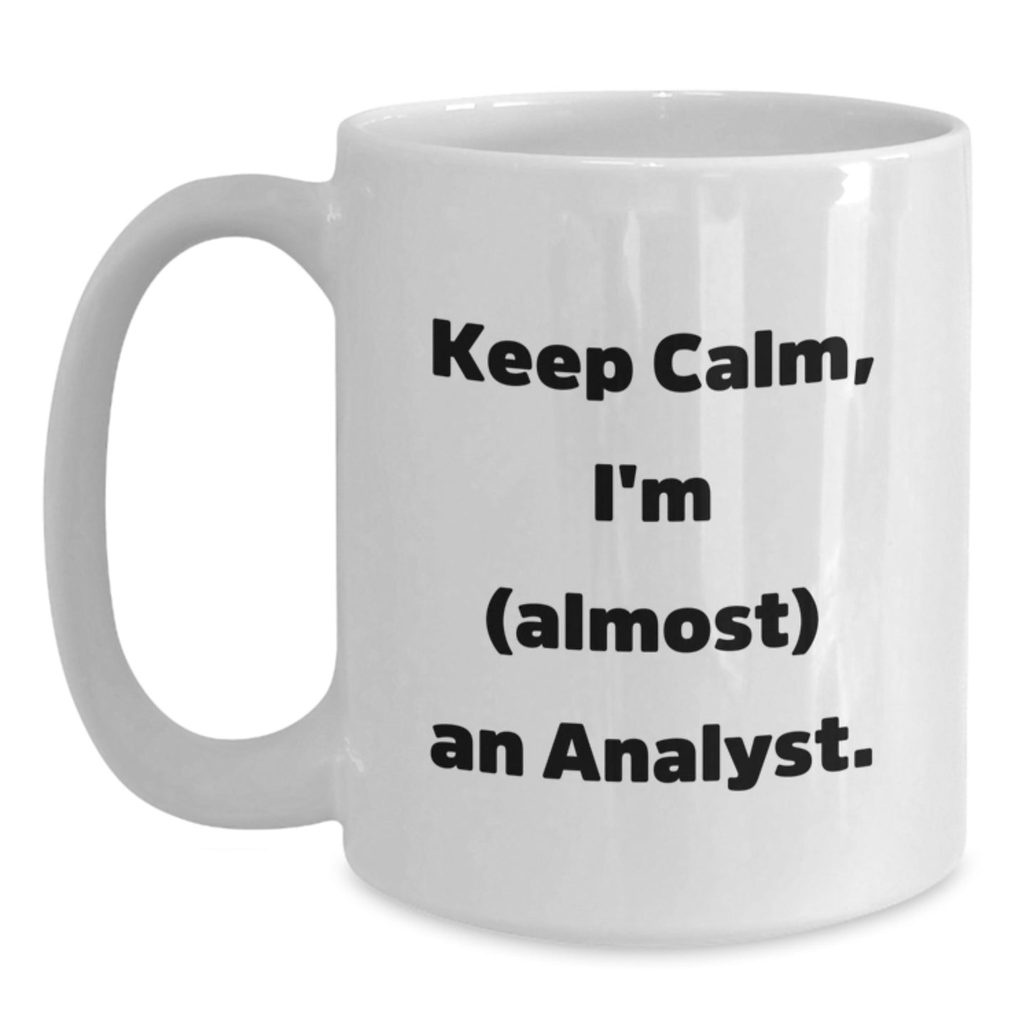 Funny Analyst Gifts for Men, White Coffee Mugs, 'Keep Calm, I'm (almost) An Analyst' Inscribed on a Unique White Ceramic Mug for Christmas - Main