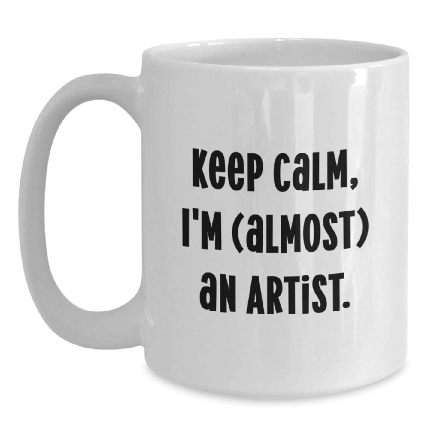 Funny Artist Gifts from Friends for Men and Women Keep Calm I'm (almost) An Artist White Coffee Mug - Main