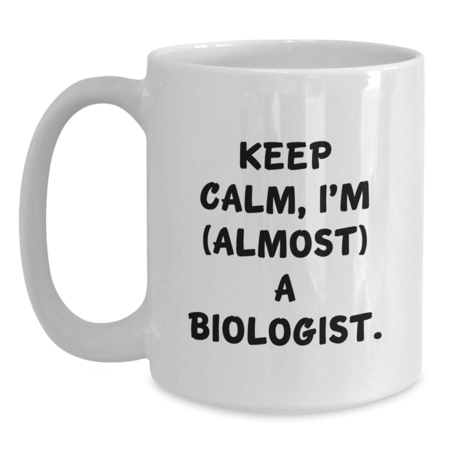 Funny Biologist Gifts for Men - White Coffee Mug with 'Keep Calm, I'm (almost) A Biologist.' for Biologist Lover, Christmas Unique Gifts from Friends to Family - Main
