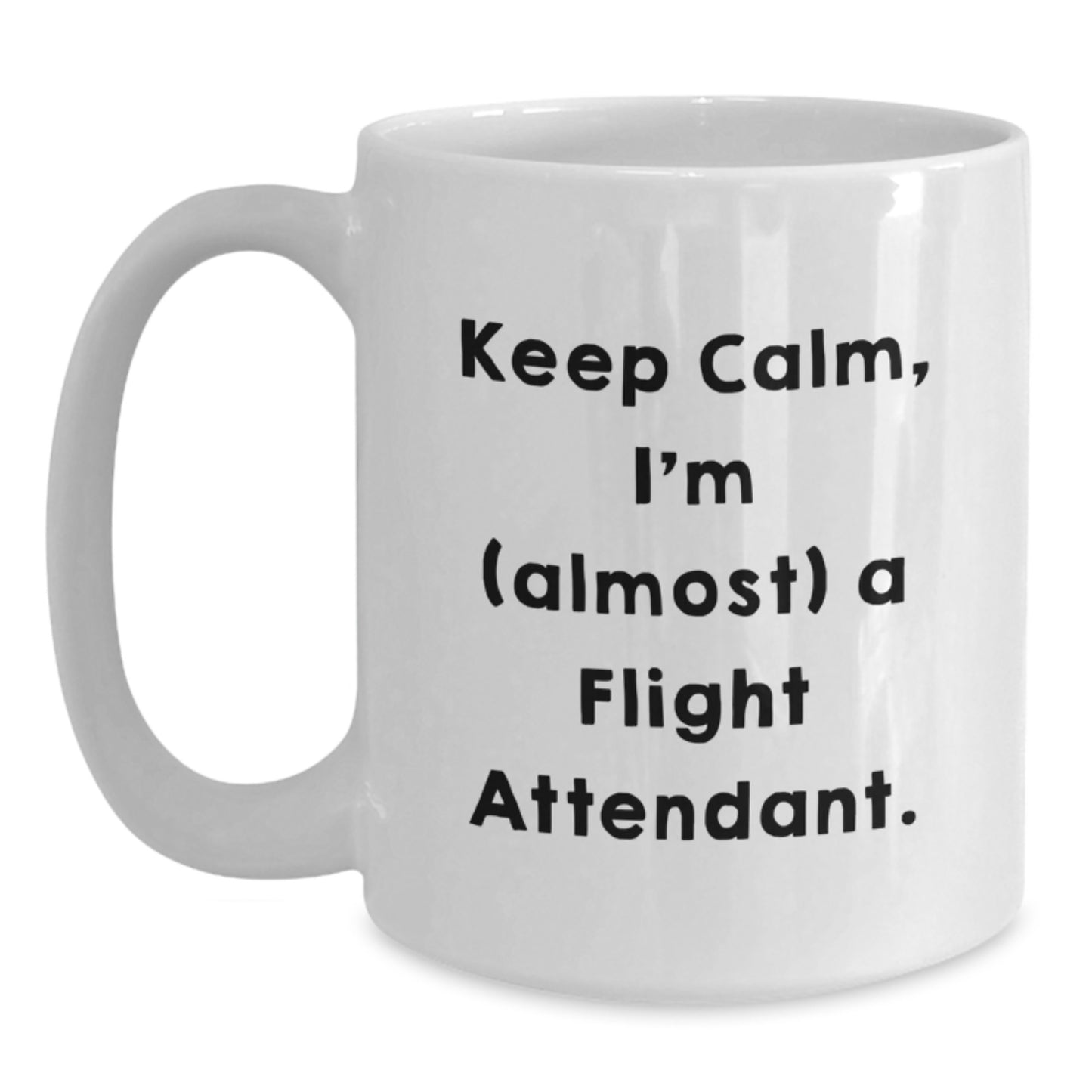 Funny Flight Attendant Gifts from Men to Friends, White Coffee Mug with Inspirational Quote 'Keep Calm, I'm (almost) A Flight Attendant.' for Christmas Unique Gifts - Main