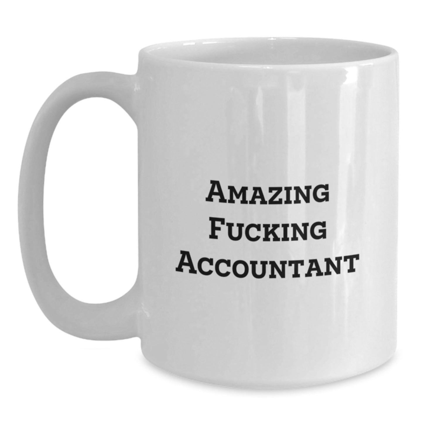 Funny Accountant White Coffee Mug Gifts from Friends for Accountant, Amazing Quote, Perfect for Christmas Morning - Main