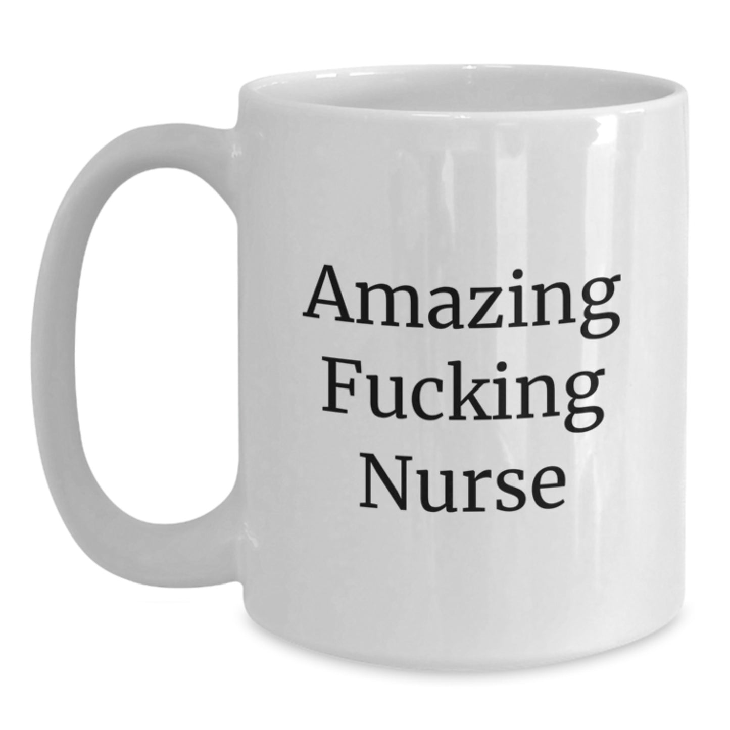 Funny Nurse Gifts for Men Women Friends Coworkers Family - White Coffee Mug - Amazing F--king Nurse Quote - Main
