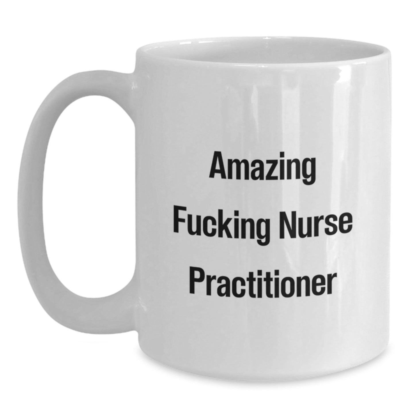 Funny Gifts from Friends - Nurse Practitioner Christmas Unique Gifts - White Coffee Mug with Amazing Quote - Main