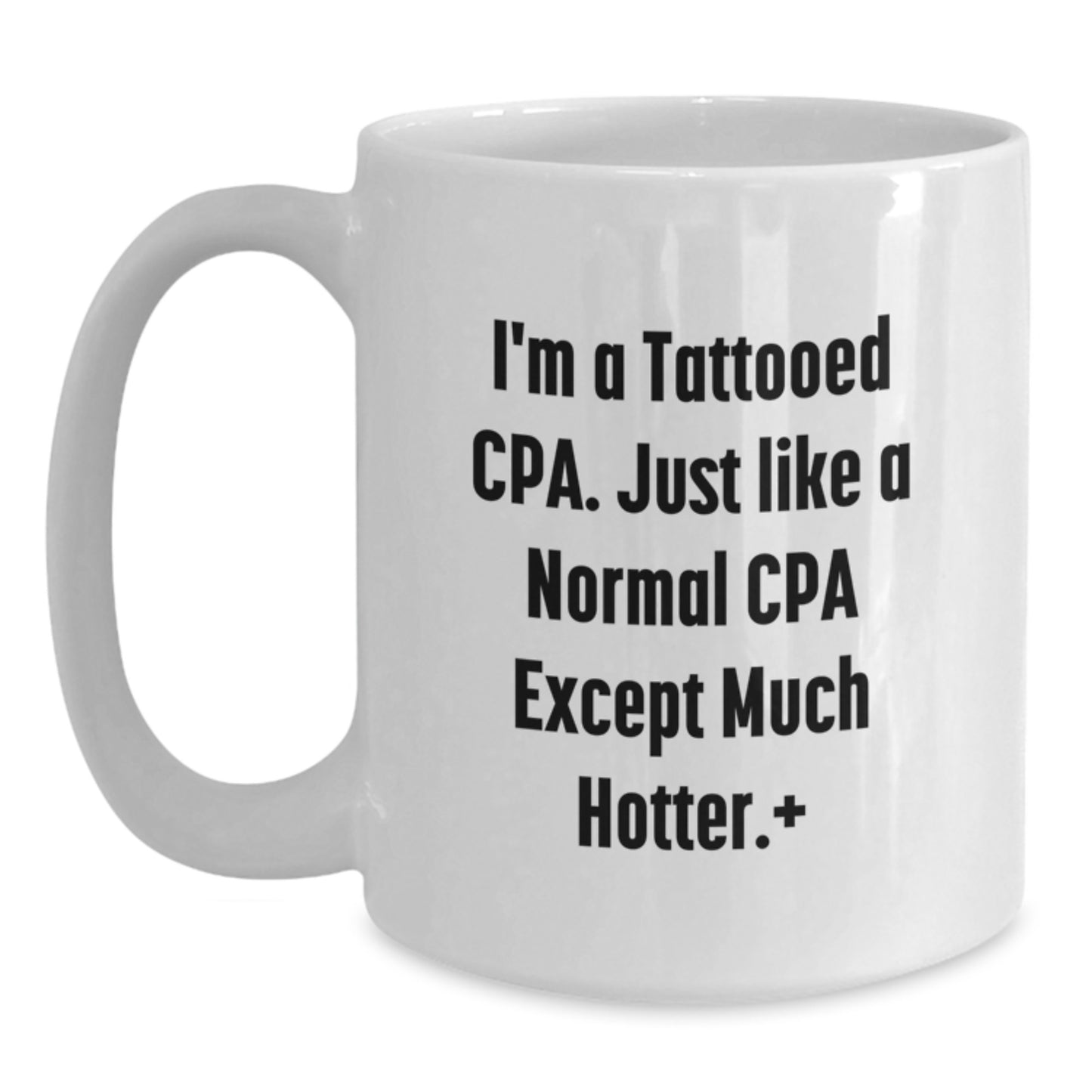 Funny Gifts for CPA Lovers, White Coffee Mugs, Unique Christmas Memorable Presents from Friends to Family, 'I'm A Tattooed CPA' - Main