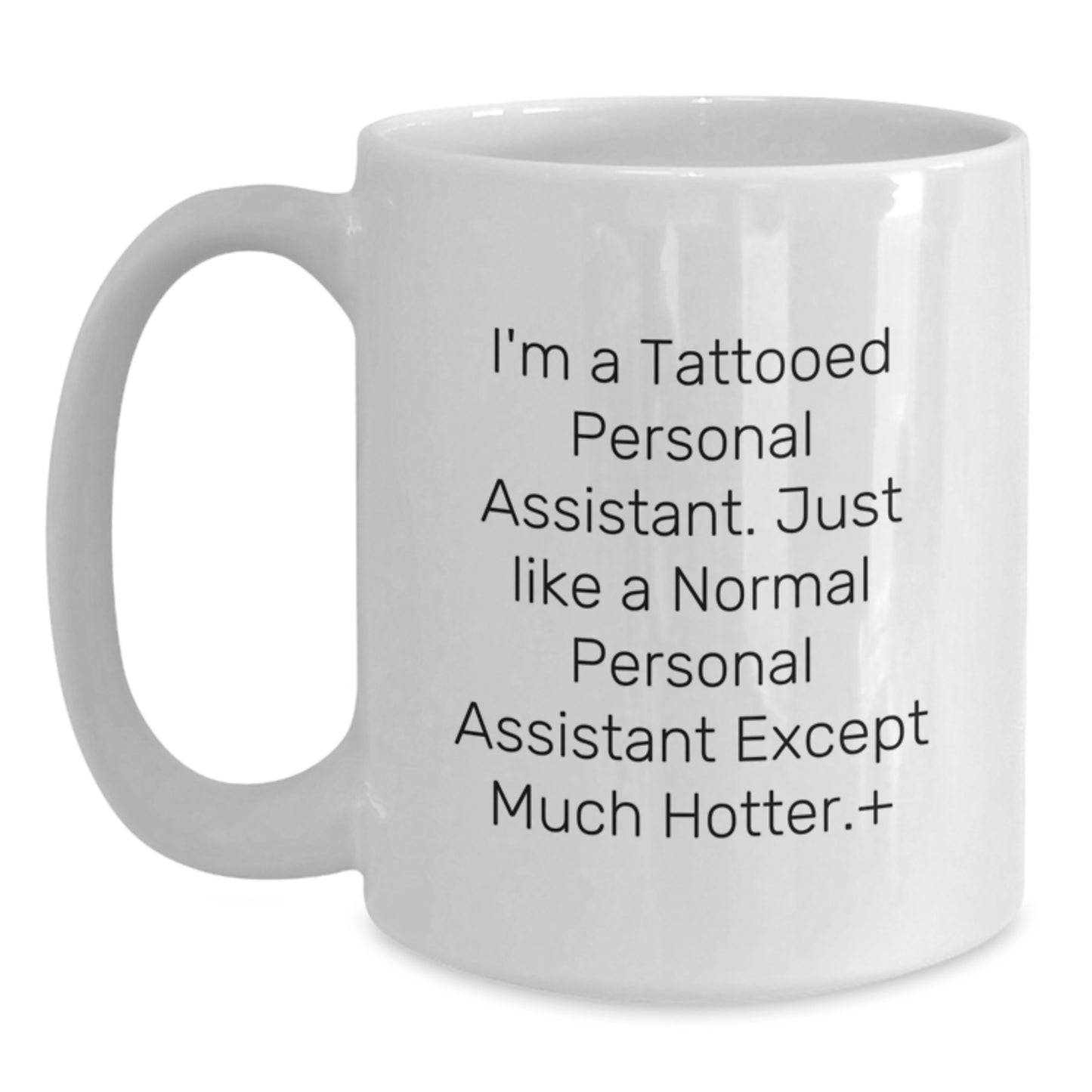 Funny Personal Assistant Gifts from Friends for Christmas Unique White Coffee Mugs, 'I'm a Tattooed Personal Assistant' - Main