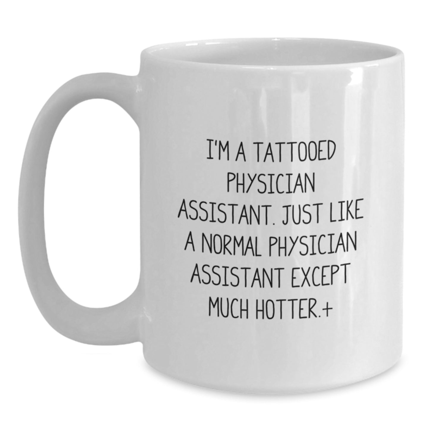 Funny Physician Assistant Gifts for Men and Women Friends Coworkers Family - White Coffee Mug with I'm A Tattooed Physician Assistant Quote - Main