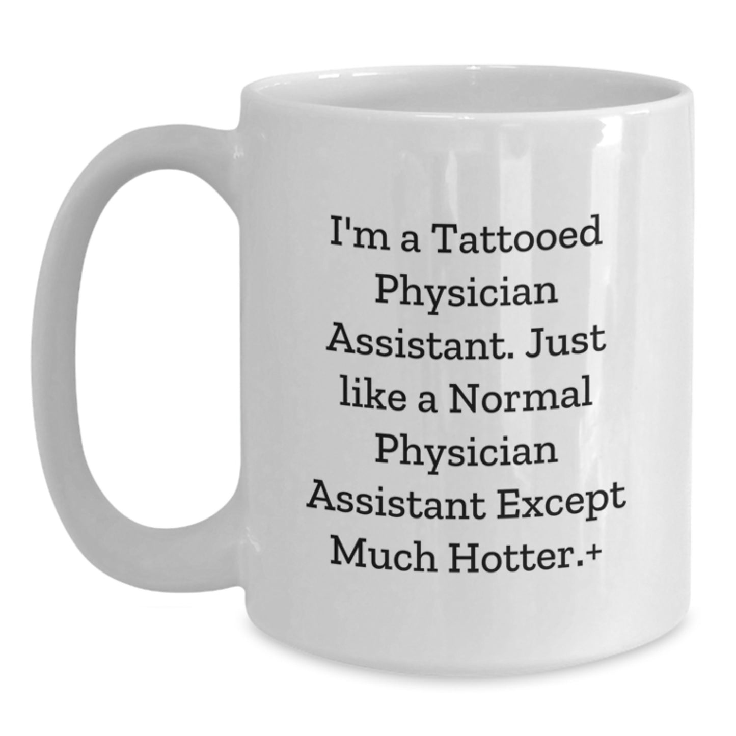 Funny Physician Assistant Gifts for Men - White Coffee Mug, Hotter than a Normal PA, Christmas Unique Presents - Main