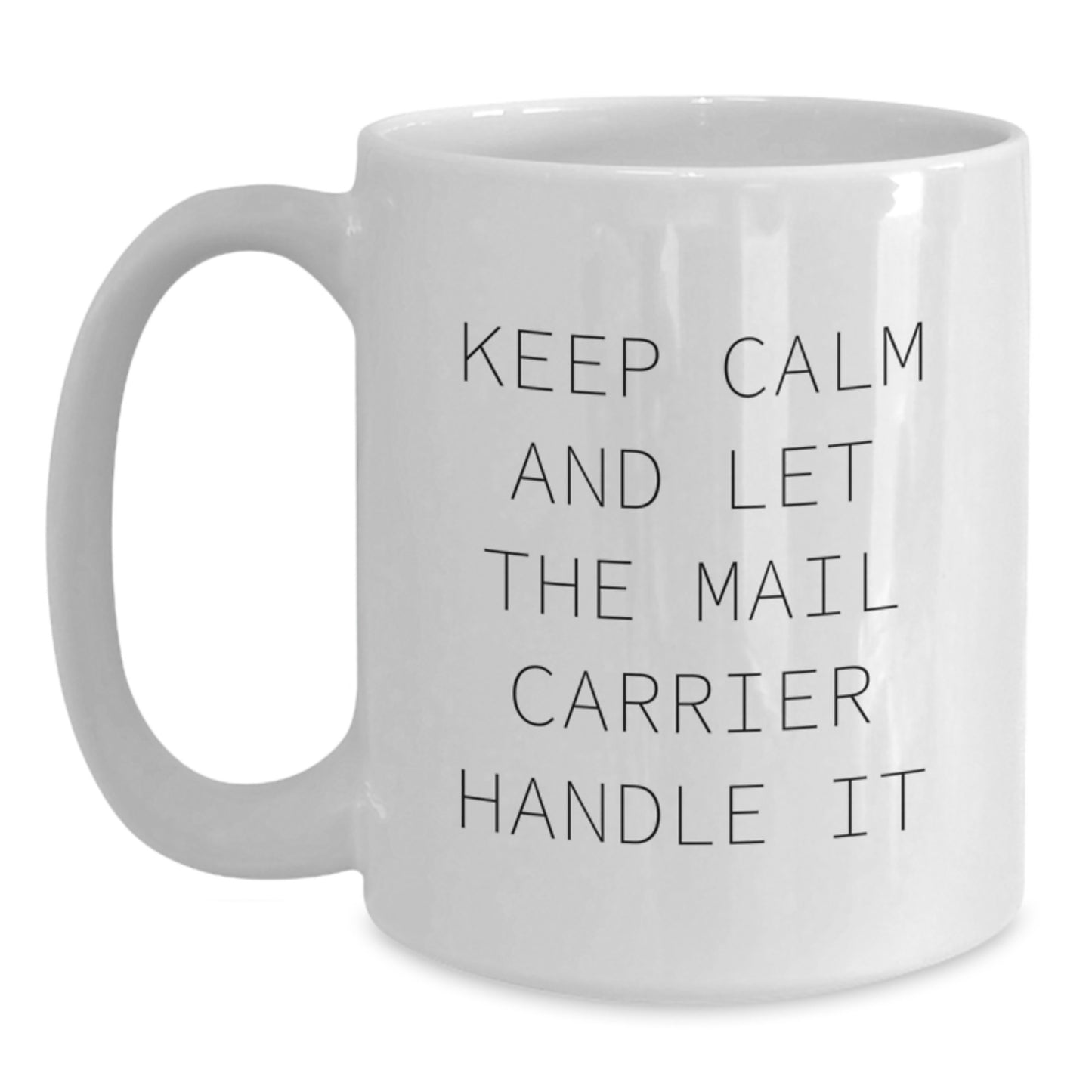 Keep Calm and Let the Mail Carrier Handle It Funny Gifts for Mail Carrier White Coffee Mugs from Friends for Christmas Unique - Main