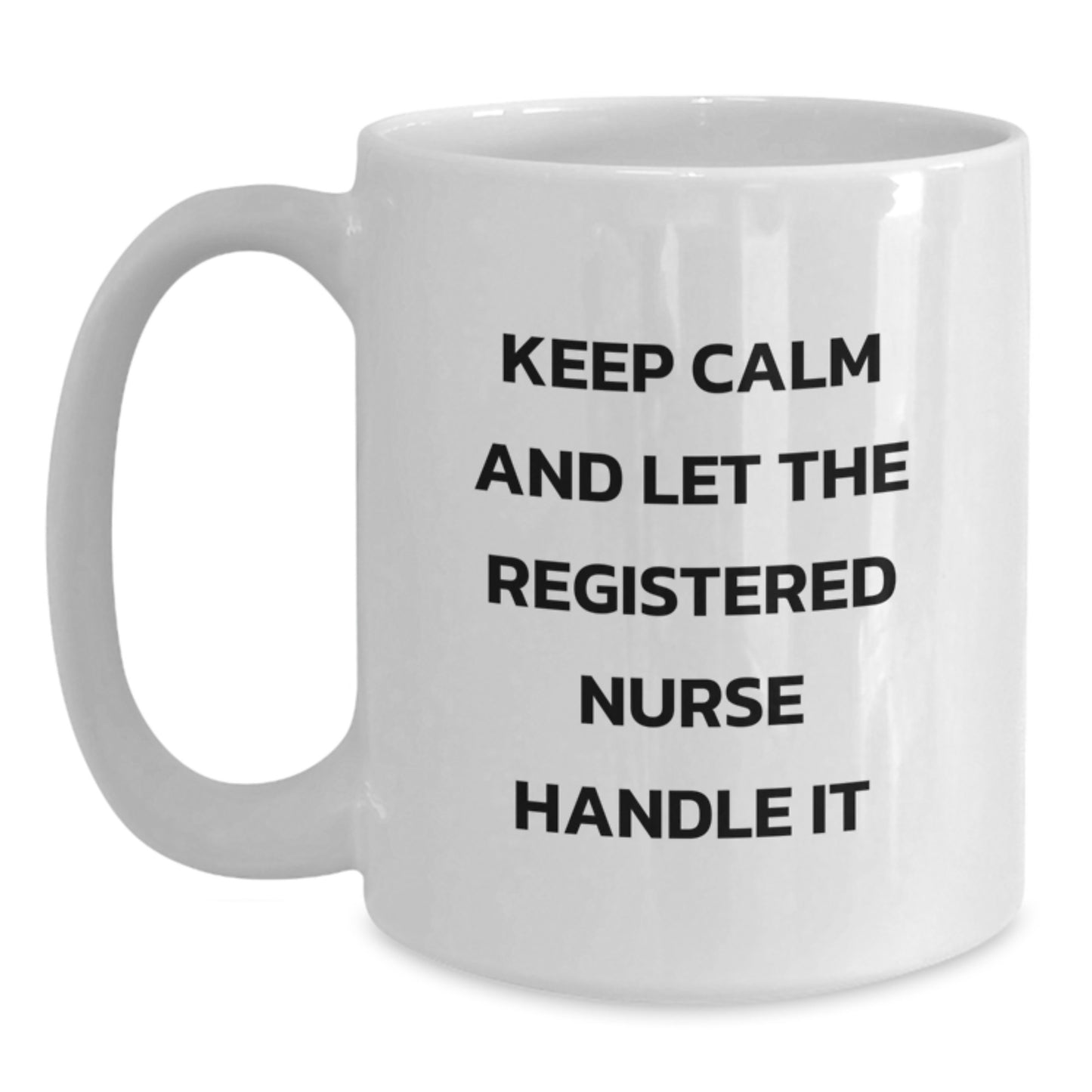 Funny Quote Registered Nurse Christmas Unique Gifts from Friends, Unique White Coffee Mug for Registered Nurse, Keep Calm And Let The Registered Nurse Handle It - Main