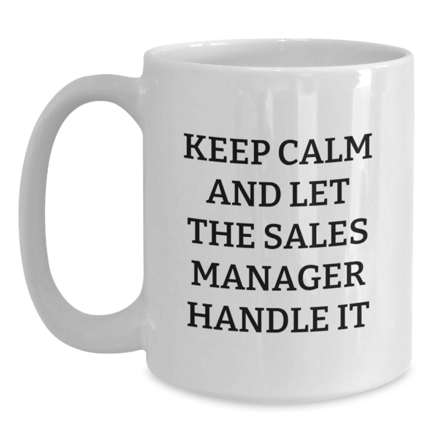 Funny Sales Manager Gifts for Men - Keep Calm And Let The Sales Manager Handle It White Coffee Mug, Gifts from Friends, Christmas Unique Gifts - Main