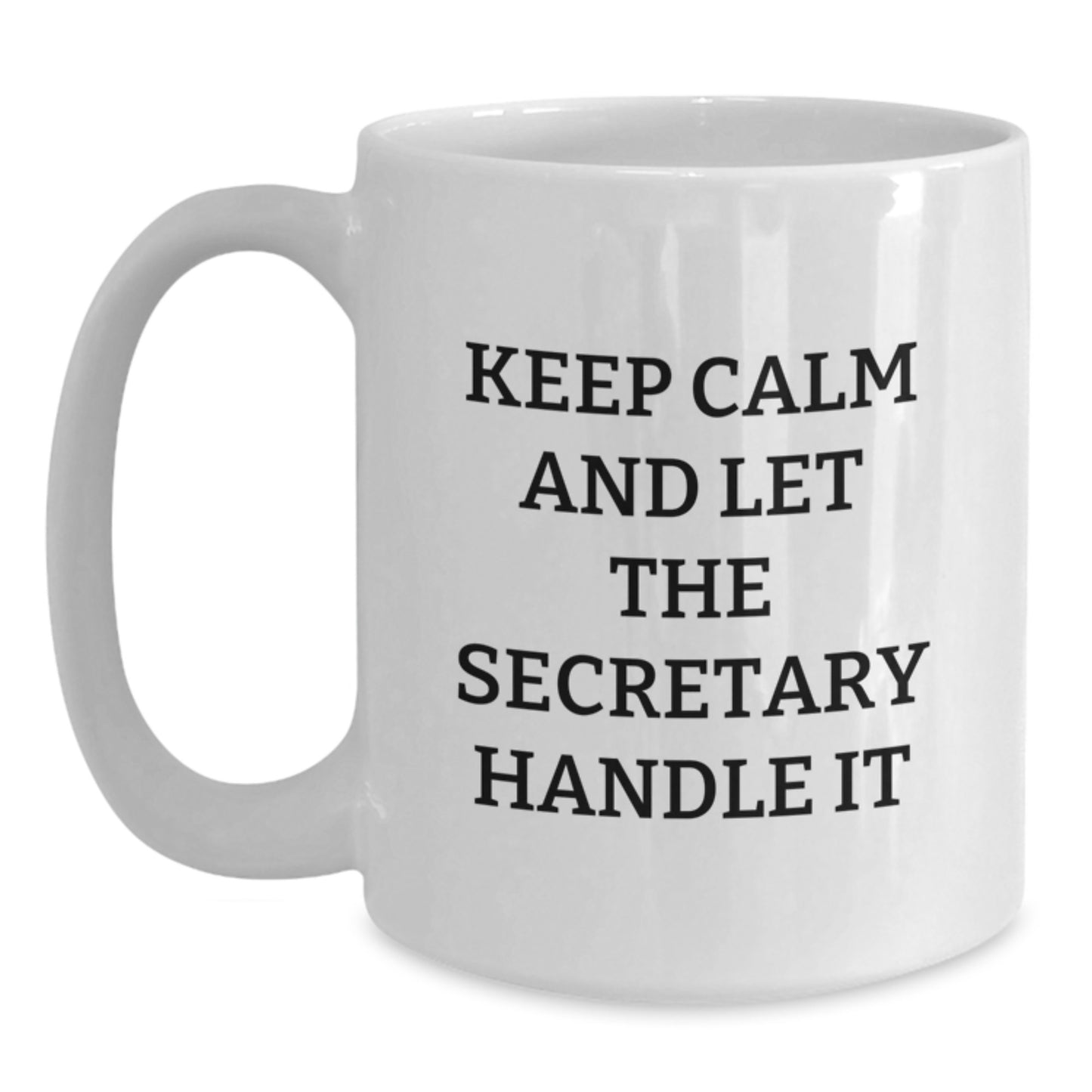 Funny Secretary White Coffee Mugs Gifts for Men Women Friends Coworkers Family - Keep Calm And Let The Secretary Handle It - Christmas Unique Gifts from Men Women Friends Coworkers Family - Main