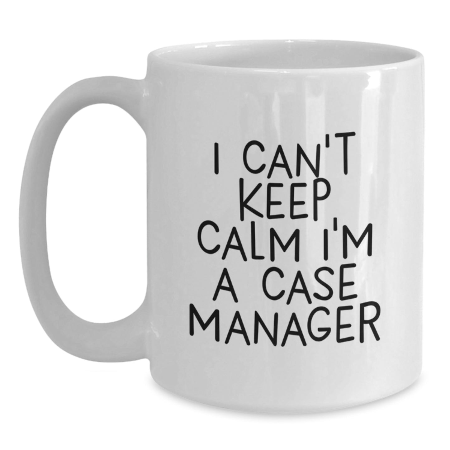 Funny Case Manager Gifts from Friends for Men, Women, Coworkers - I 'Can't Keep Calm I'm A Case Manager' White Coffee Mug for Christmas Unique - Main