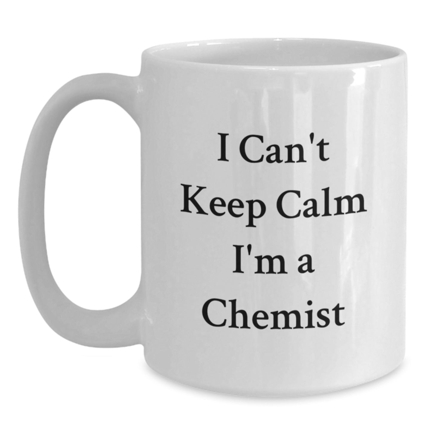 Funny Chemist White Coffee Mug Gifts for Chemist Friends - 'I Can't Keep Calm I'm A Chemist' - Gifts from Family for Christmas Unique Fun - Main