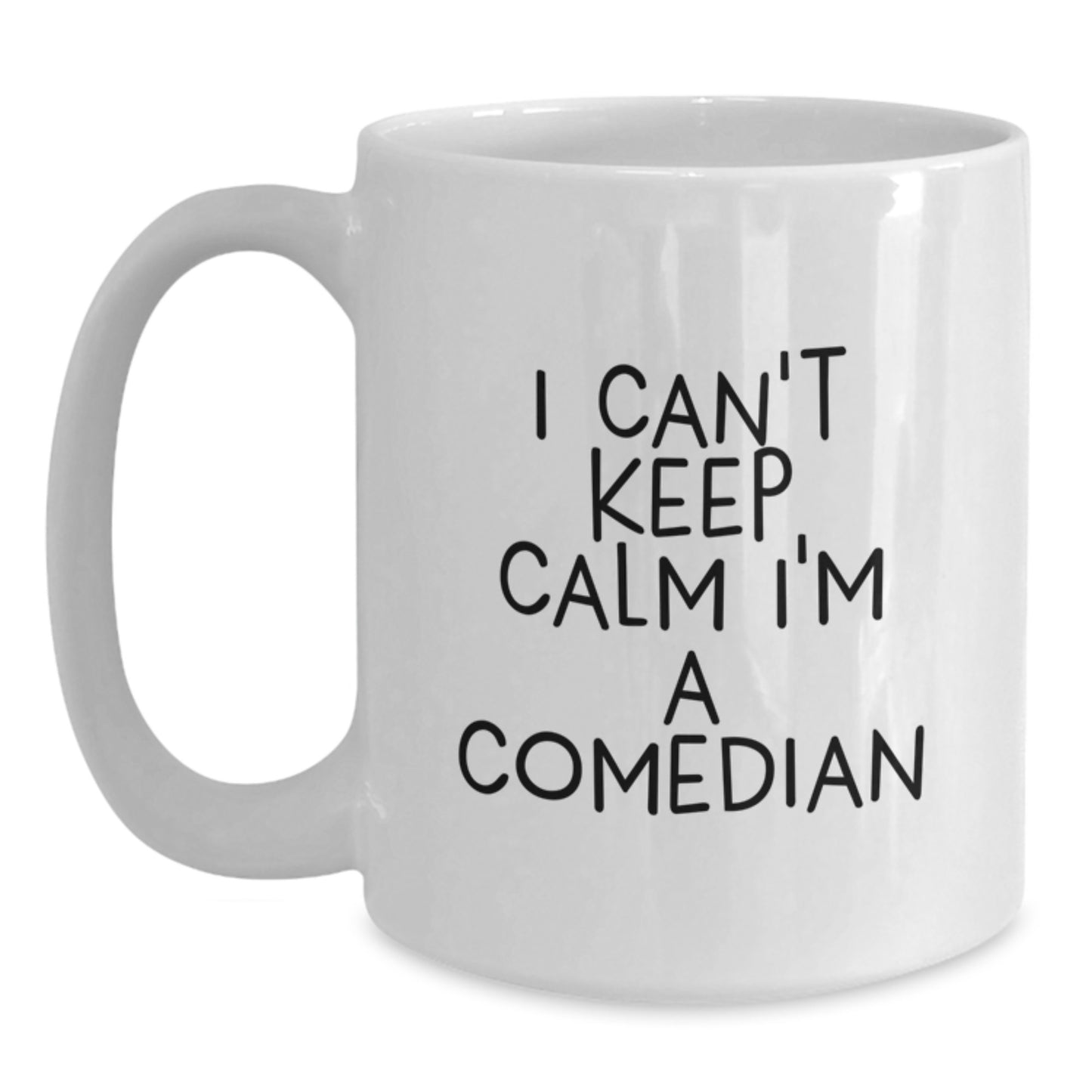 Funny Comedian Quotes Gifts for Comedians White Coffee Mug, 'I Can't Keep Calm I'm A Comedian' Unique Christmas Unique Gifts from Men to Comedians - Main