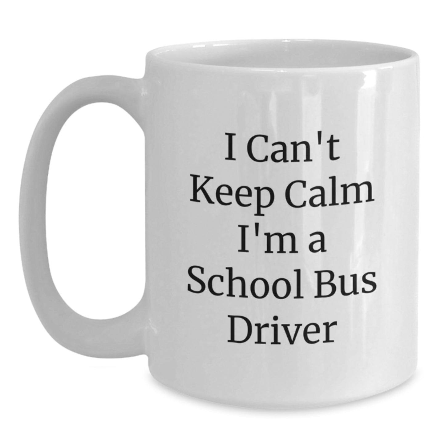 Funny School Bus Driver Gifts from Men to Friends, Unique White Coffee Mug for School Bus Driver, I Can't Keep Calm I'm A School Bus Driver Christmas Unique Gifts - Main