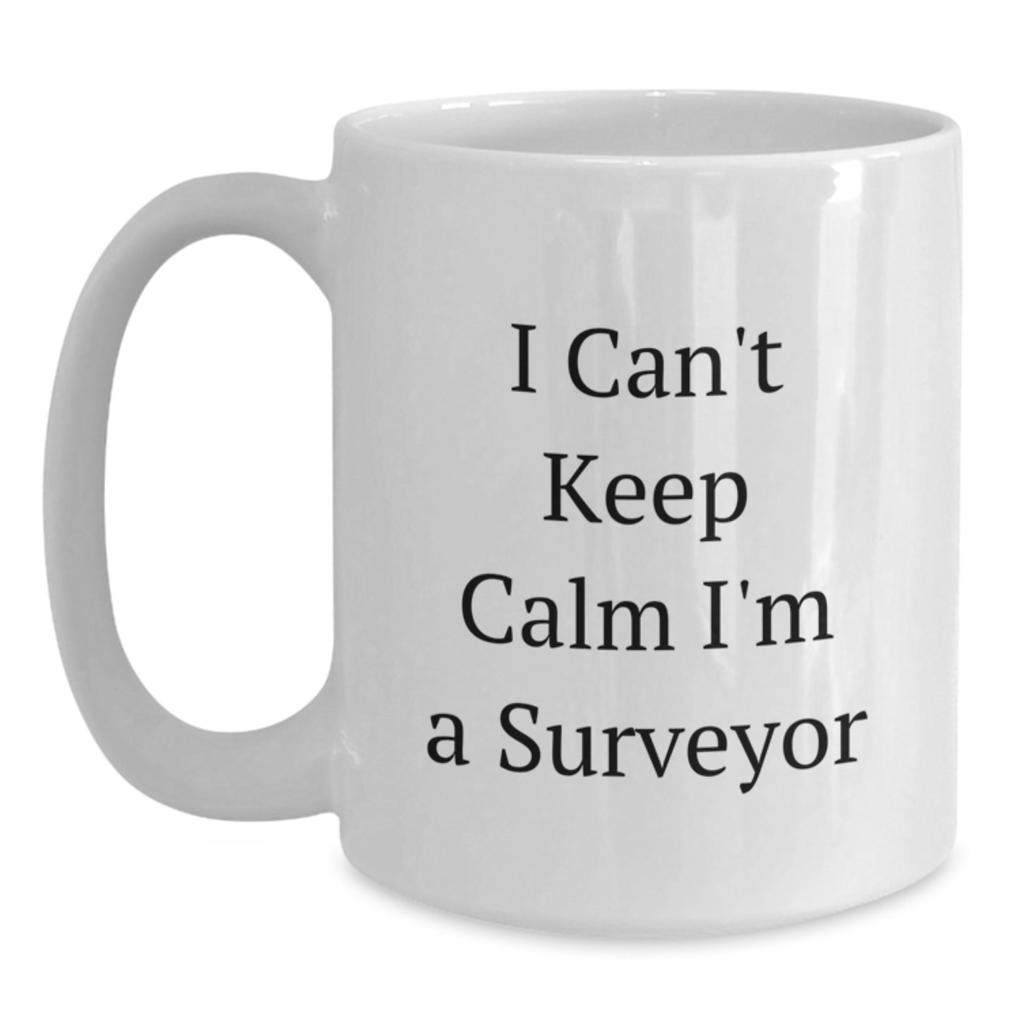 Funny Surveyor Gifts from Friends - I Can't Keep Calm I'm A Surveyor White Coffee Mug for Men - Christmas Unique Gifts for Him - Main