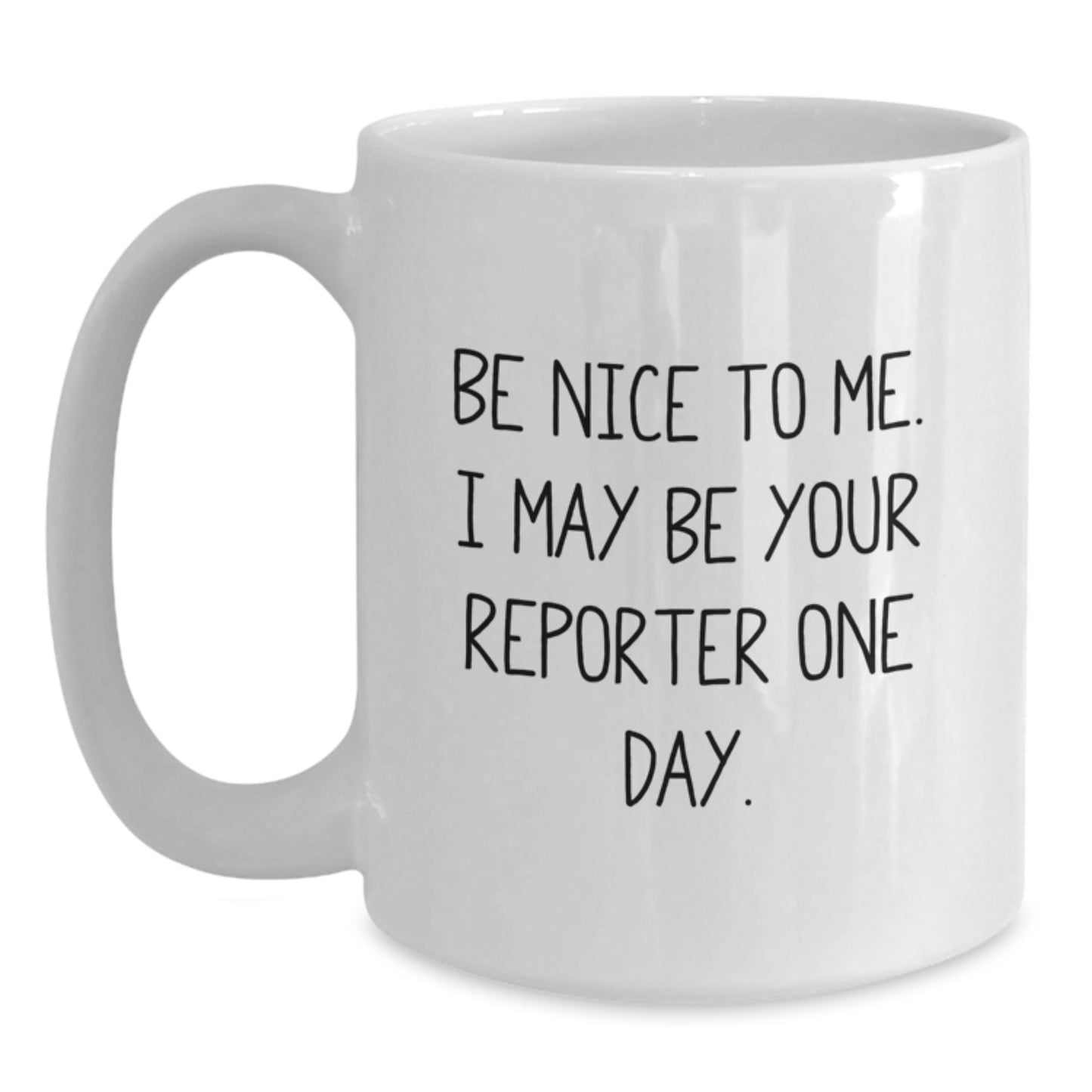 Funny Reporter Gifts from Friends, White Coffee Mug with Inspiring Quote for Reporter, Christmas Unique Presents for Him - Main