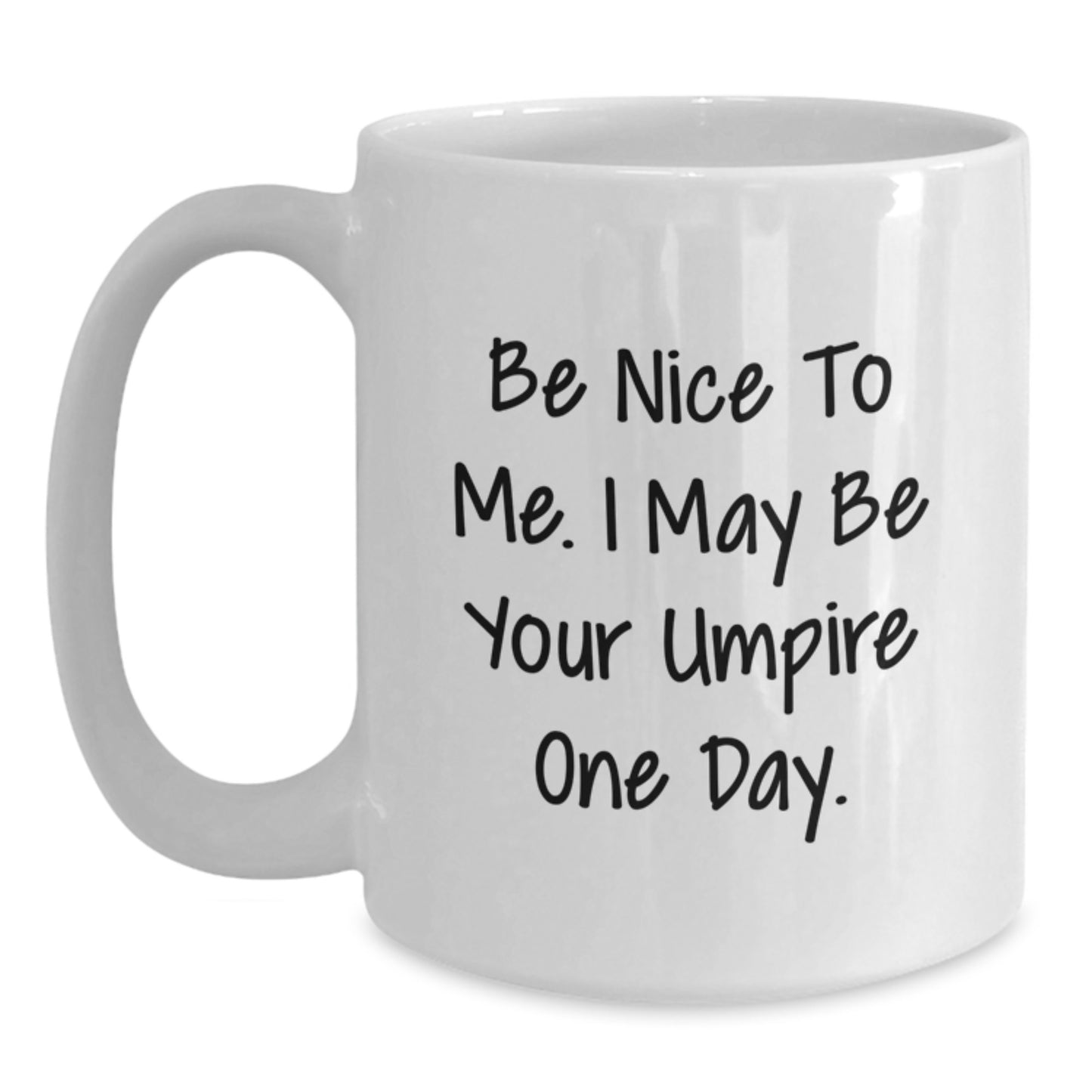 Funny Umpire Gifts for Men, Unique White Coffee Mugs for Umpire Enthusiasts, 'Be Nice To Me. I May Be Your Umpire One Day.' Quote Gifts from Men to Umpire - Main