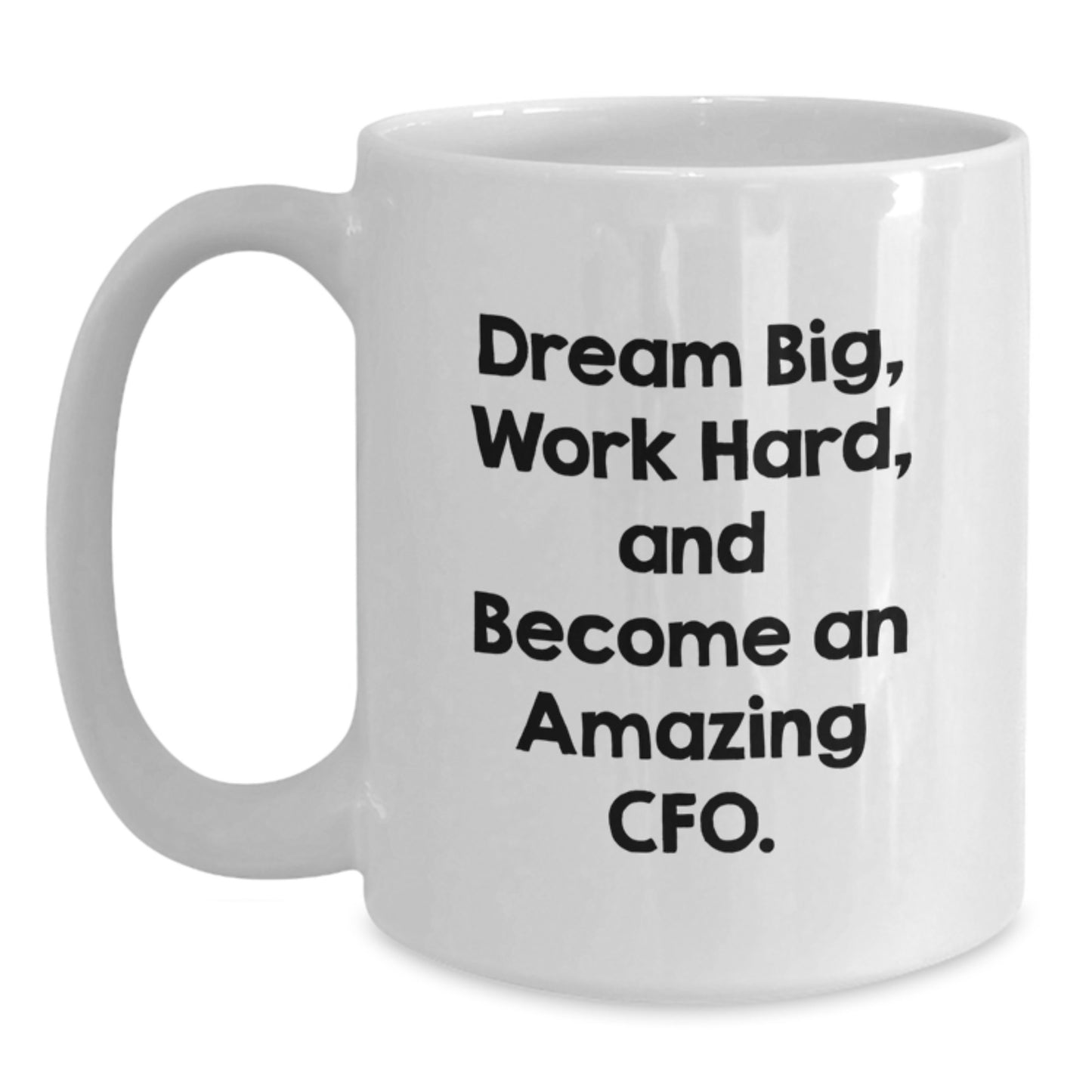 Funny Inspirational CFO Gifts from Friends Christmas Unique Gifts for CFO, White Coffee Mug, Dream Big Work Hard Quote - Main