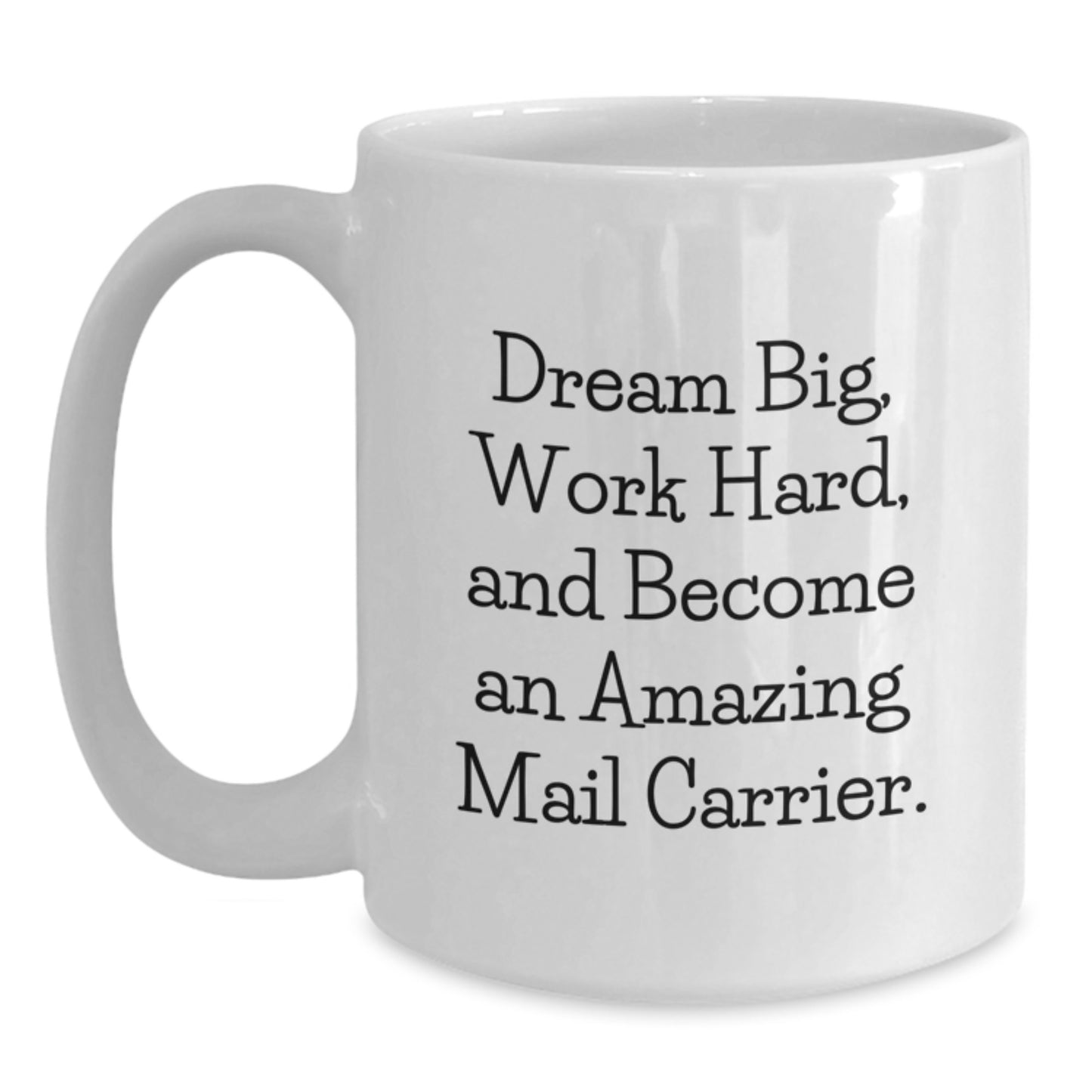 Funny Mail Carrier Gifts from Friends, Christmas Unique Mug for Mail Carrier Enthusiast, Dream Big and Work Hard Quote on White Coffee Mug - Main