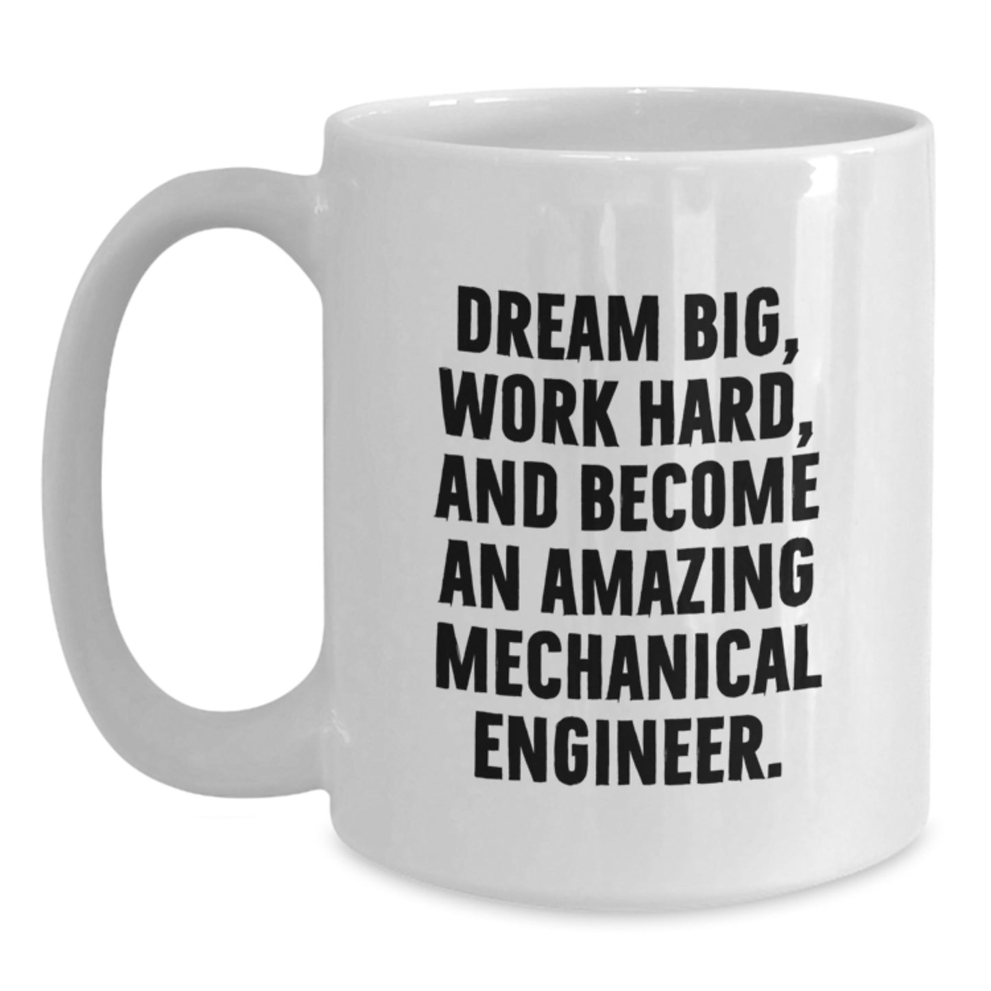 Mechanical Engineer Gifts from Friends - Inspirational White Coffee Mug for Men, Women, and Family - Dream Big Quote - Christmas Unique Presents - Main