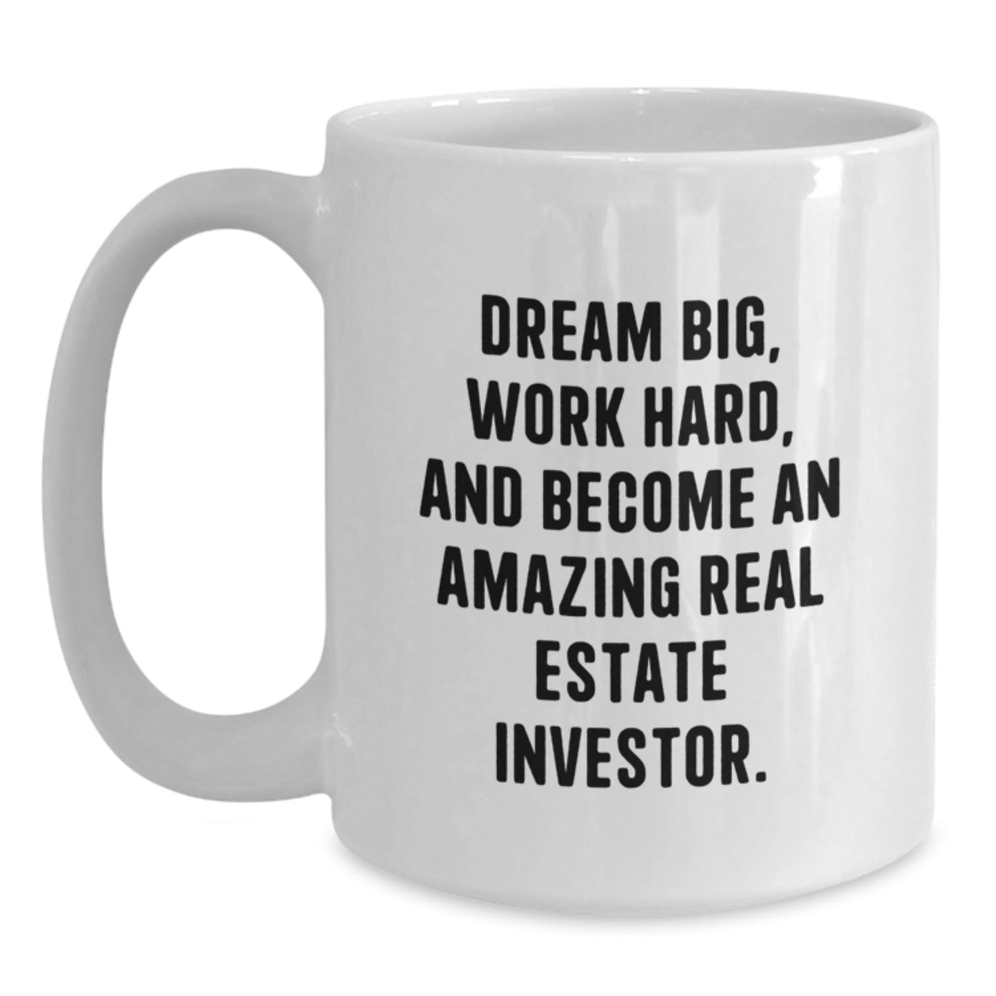 Inspiring Real Estate Investor Gifts from Friends, Funny White Coffee Mug for Christmas, Dream Big Real Estate Investor, 11oz or 15oz Ceramic Mug - Main