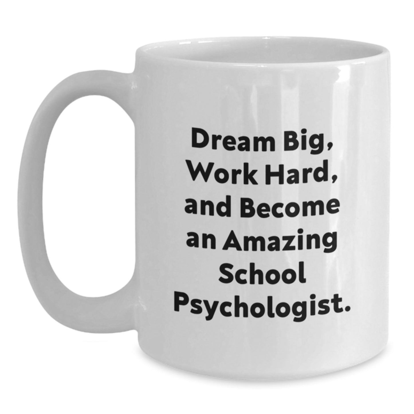 Funny Inspirational Quotes for School Psychologist Gifts from Friends - Dream Big, Work Hard Mug, Christmas Unique Gift for School Psychologist - Main