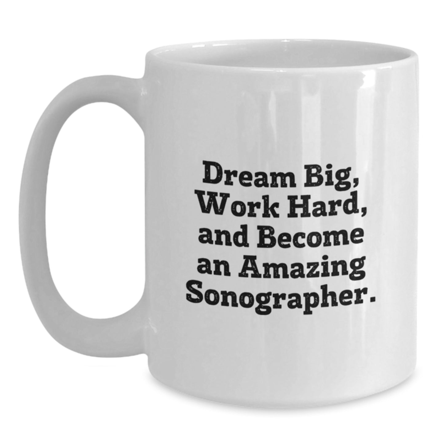 Funny Sonographer Gifts from Friends, White Coffee Mugs for Sonographer, Dream Big Work Hard Inspirational Quote, Christmas Unique Gifts for Sonographer Men Women Coworkers Family - Main
