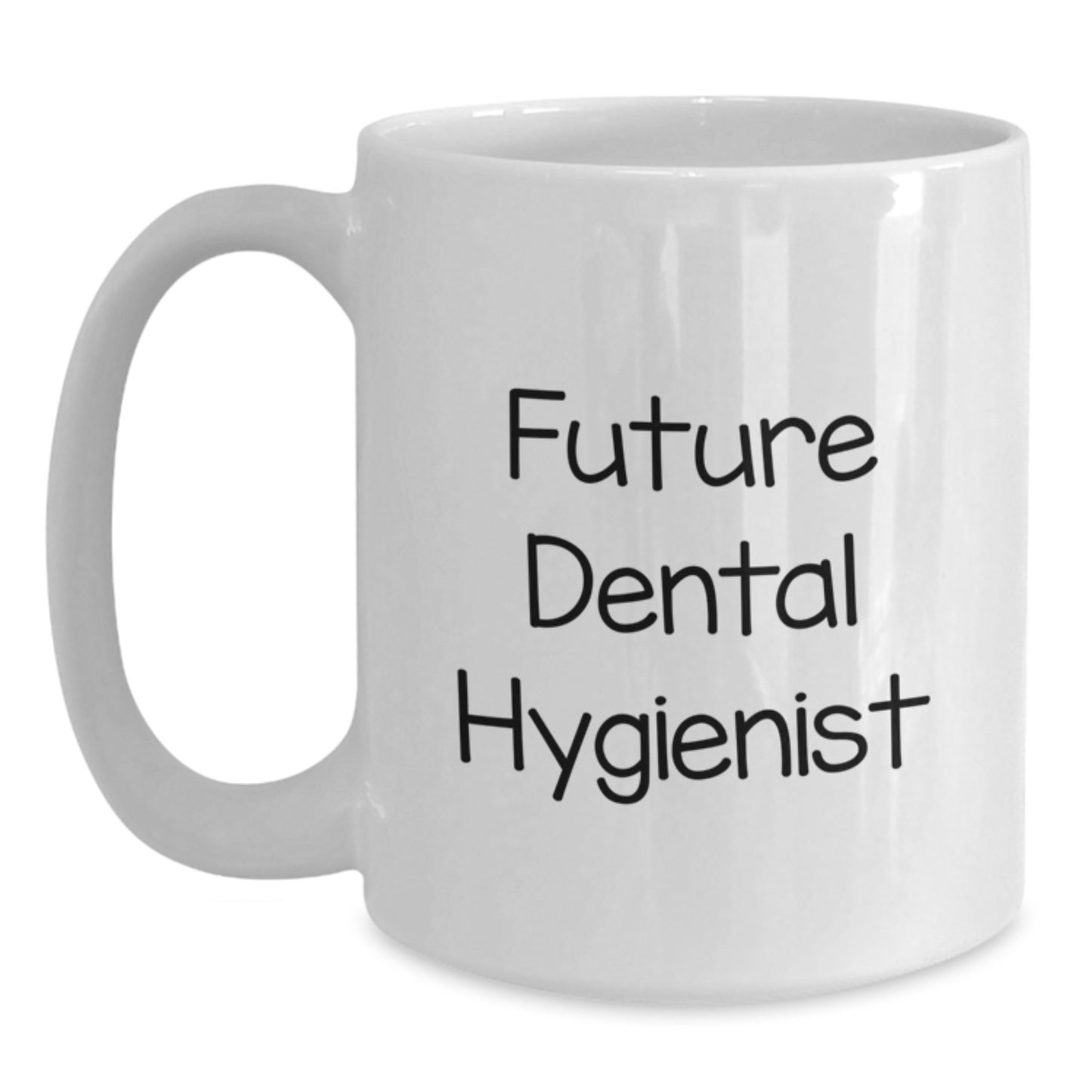 Funny Future Dental Hygienist Graduation Gifts from Friends for Dental Hygienist Women - White Coffee Mug, 11oz or 15oz Capacity, Ceramic, Microwave and Dishwasher Safe - Main