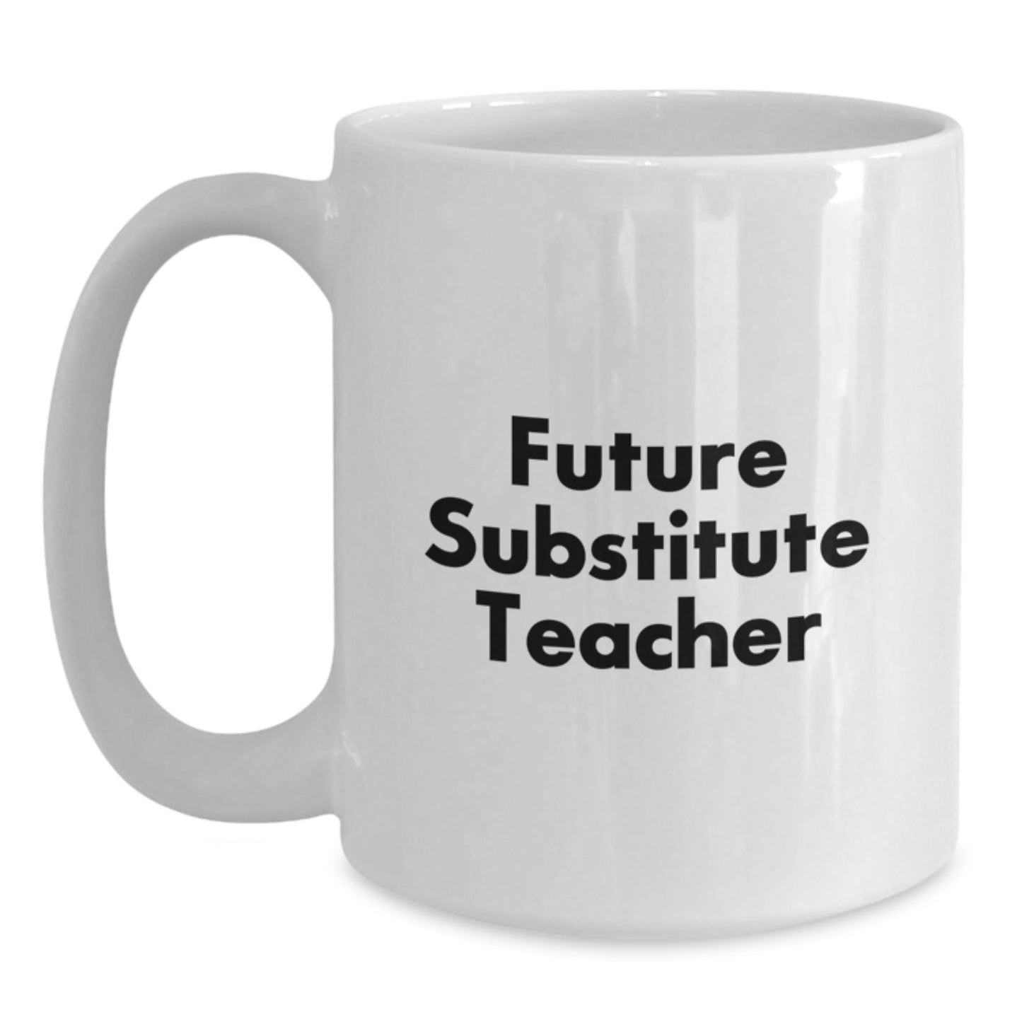 Funny Substitute Teacher Gifts from Friends, Family, Coworkers - 'You're a Future Substitute Teacher' White Coffee Mug for Graduation - Main