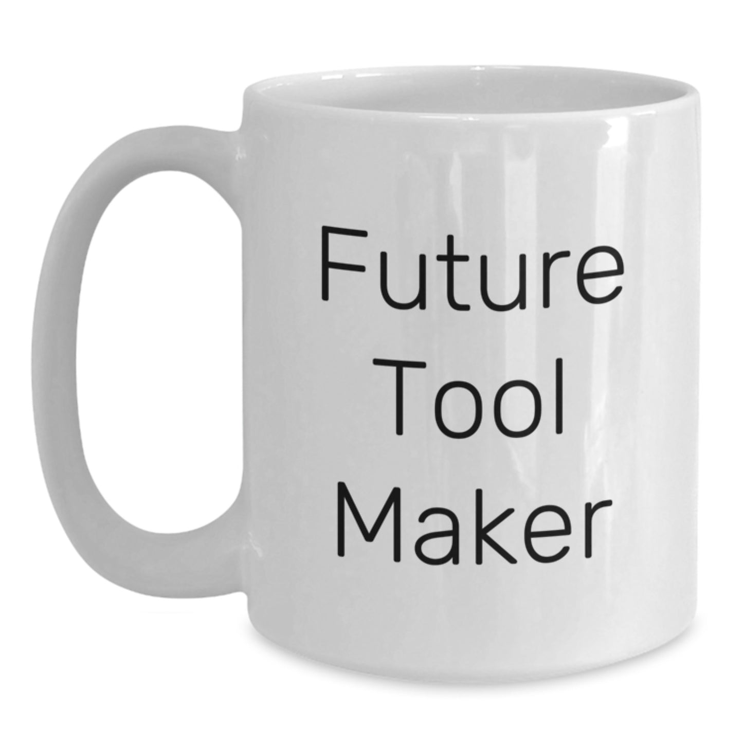 Funny Future Tool Maker Gifts from Family to Tool Maker Friends - White Coffee Mug for Graduation - Main