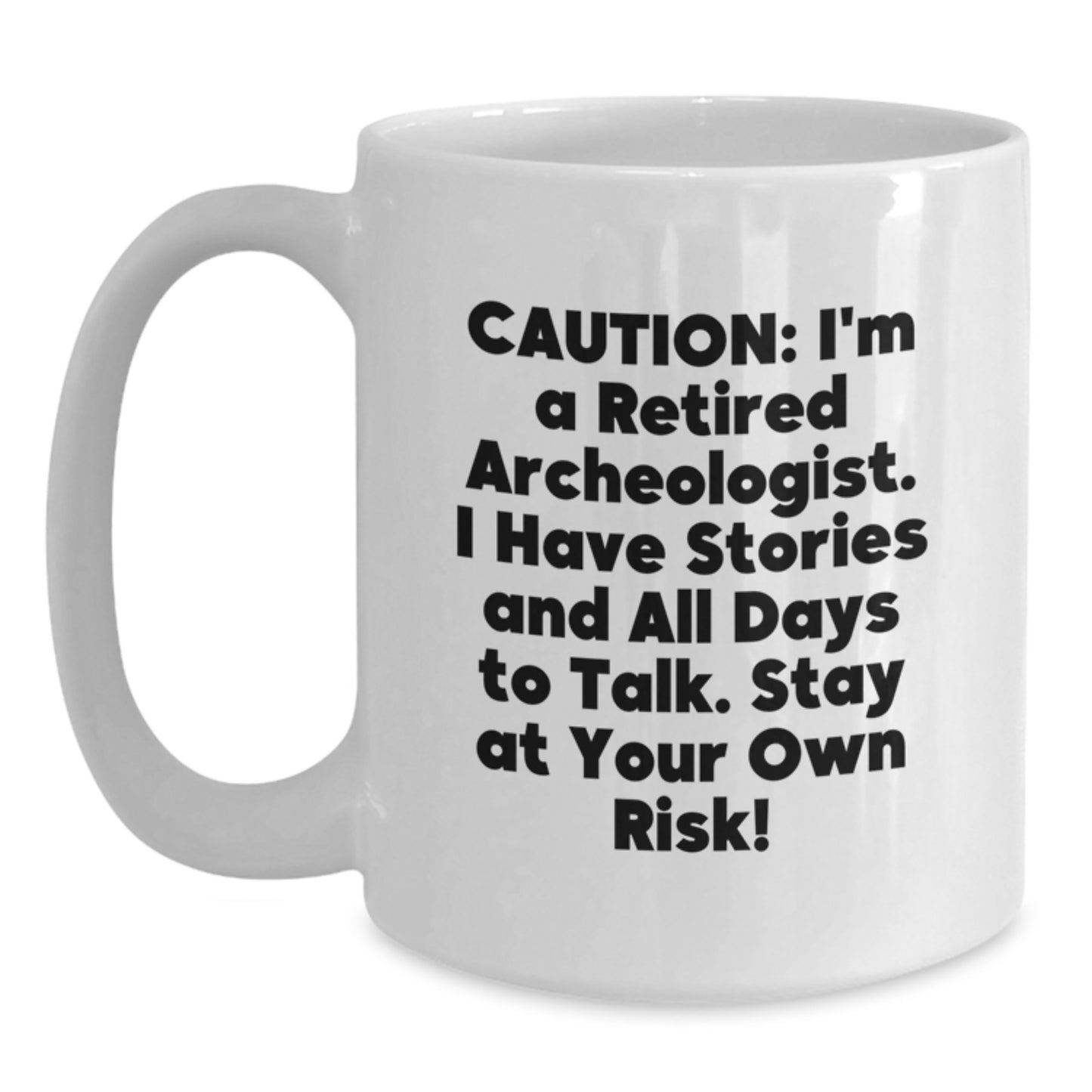 Funny Archeologist Gifts from Friends, Humorous White Coffee Mug for Christmas Unique Gifts, Gift for Men, Family, and Women - Retired Archeologist Story Warning - Main