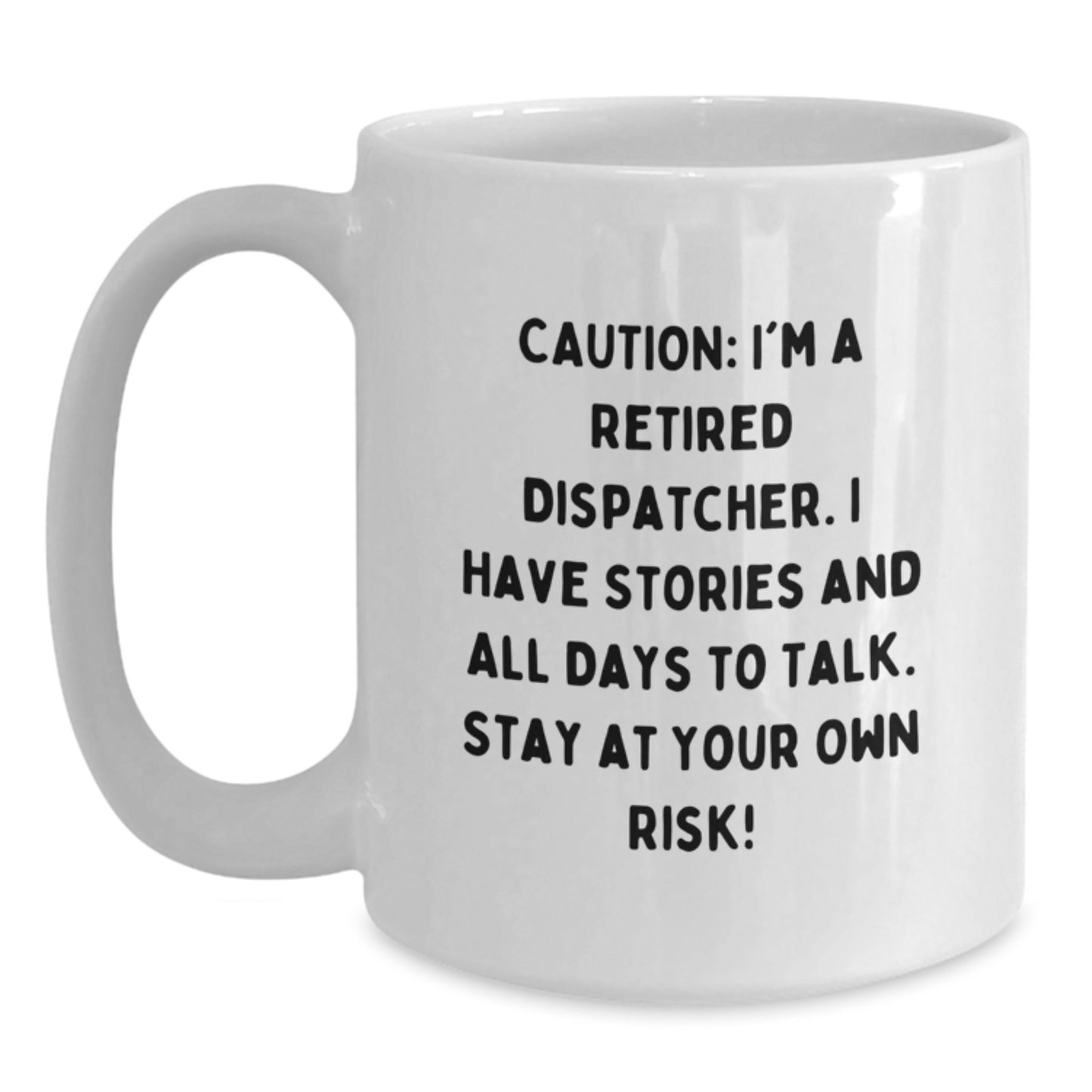 Dispatcher Humor Gifts from Men to Dispatcher, Funny White Coffee Mug, Graduation Unique Gifts for Men, Caution Quote - Main