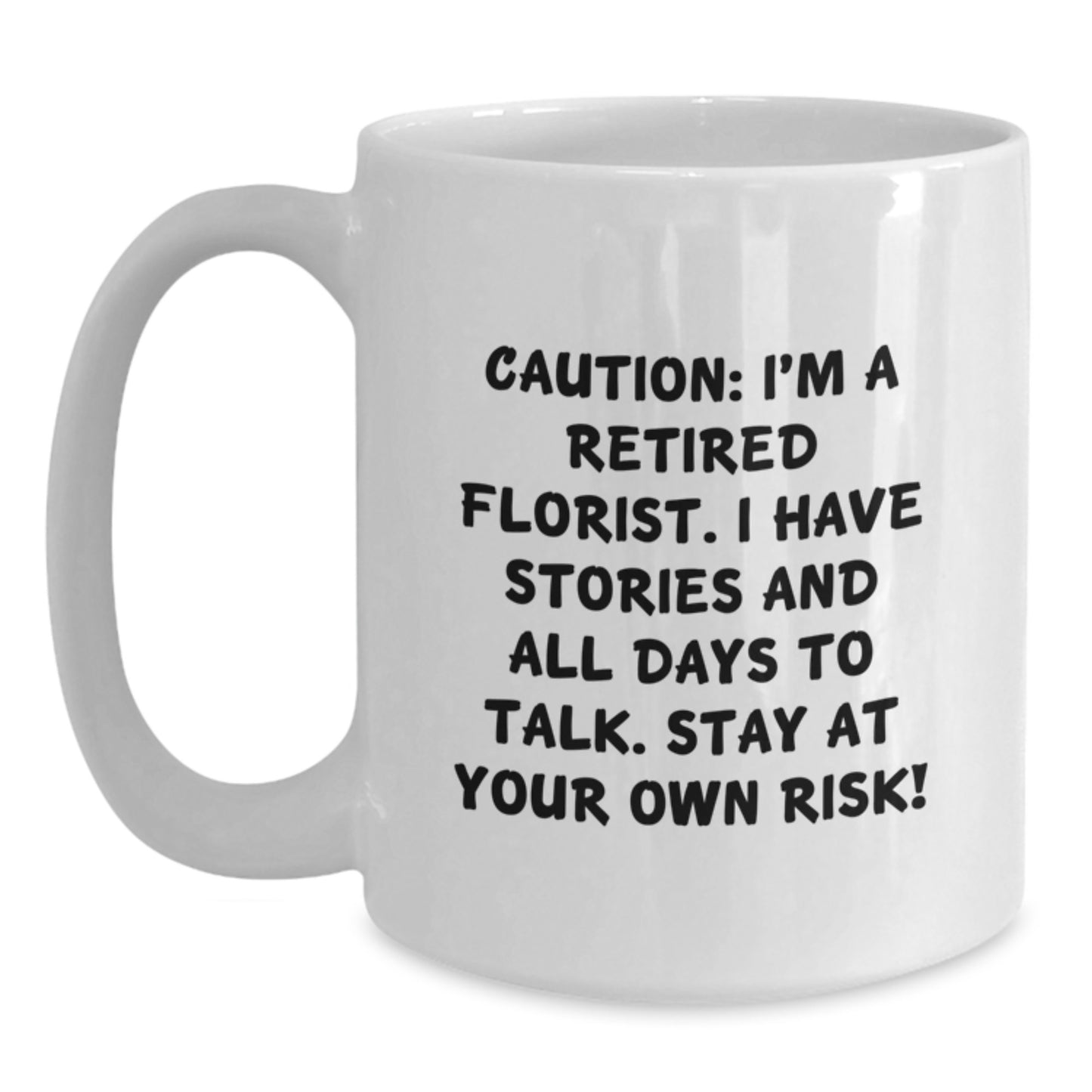 Funny Florist Gifts from Men, White Coffee Mug - Caution I'm A Retired Florist Mug, Unique Christmas Unique Gifts for Florist - Main
